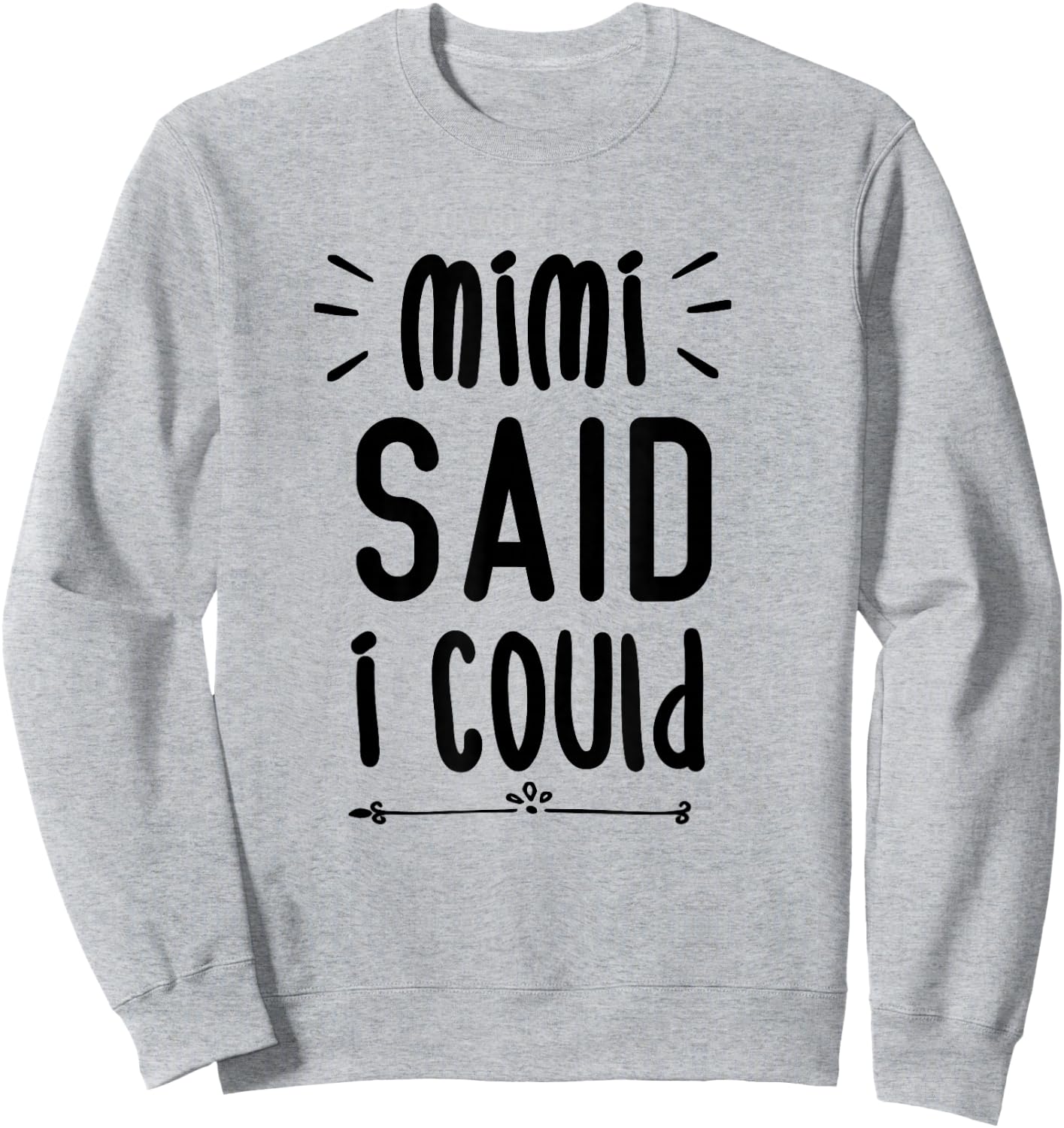 Mimi Said I Could Grandparent Shirt Funny Kids Baby Toddler Sweatshirt - Sweatshirt | Ash