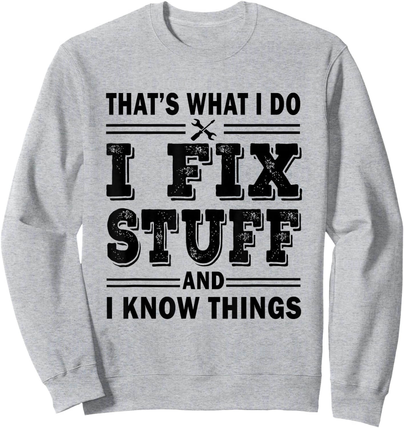 That's What i do i fix stuff and i know things HANDYMAN Fun Sweatshirt - Sweatshirt | Ash