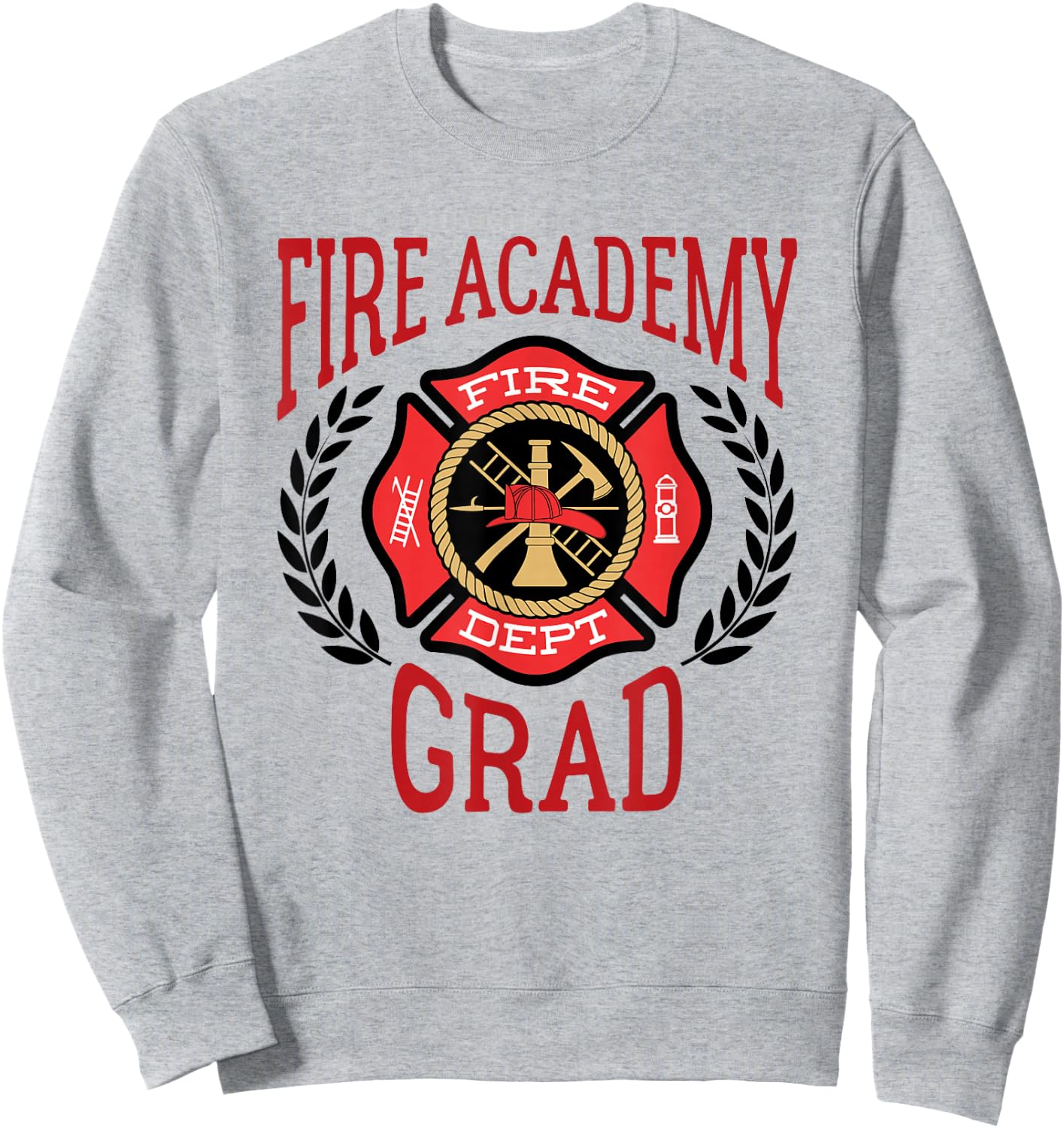 Fire Graduation - Fire Academy Grad Sweatshirt - Sweatshirt | Ash