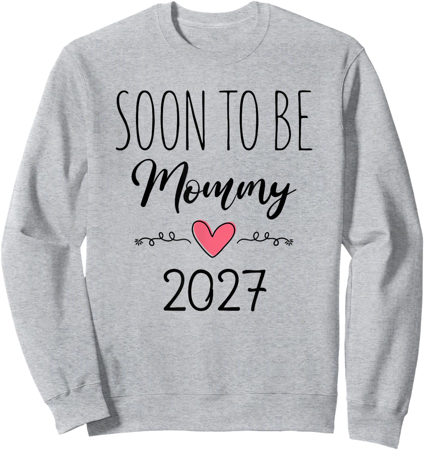 Soon to Be Mommy 2027 Baby Announcement for First Time Mom Sweatshirt - Sweatshirt | Ash