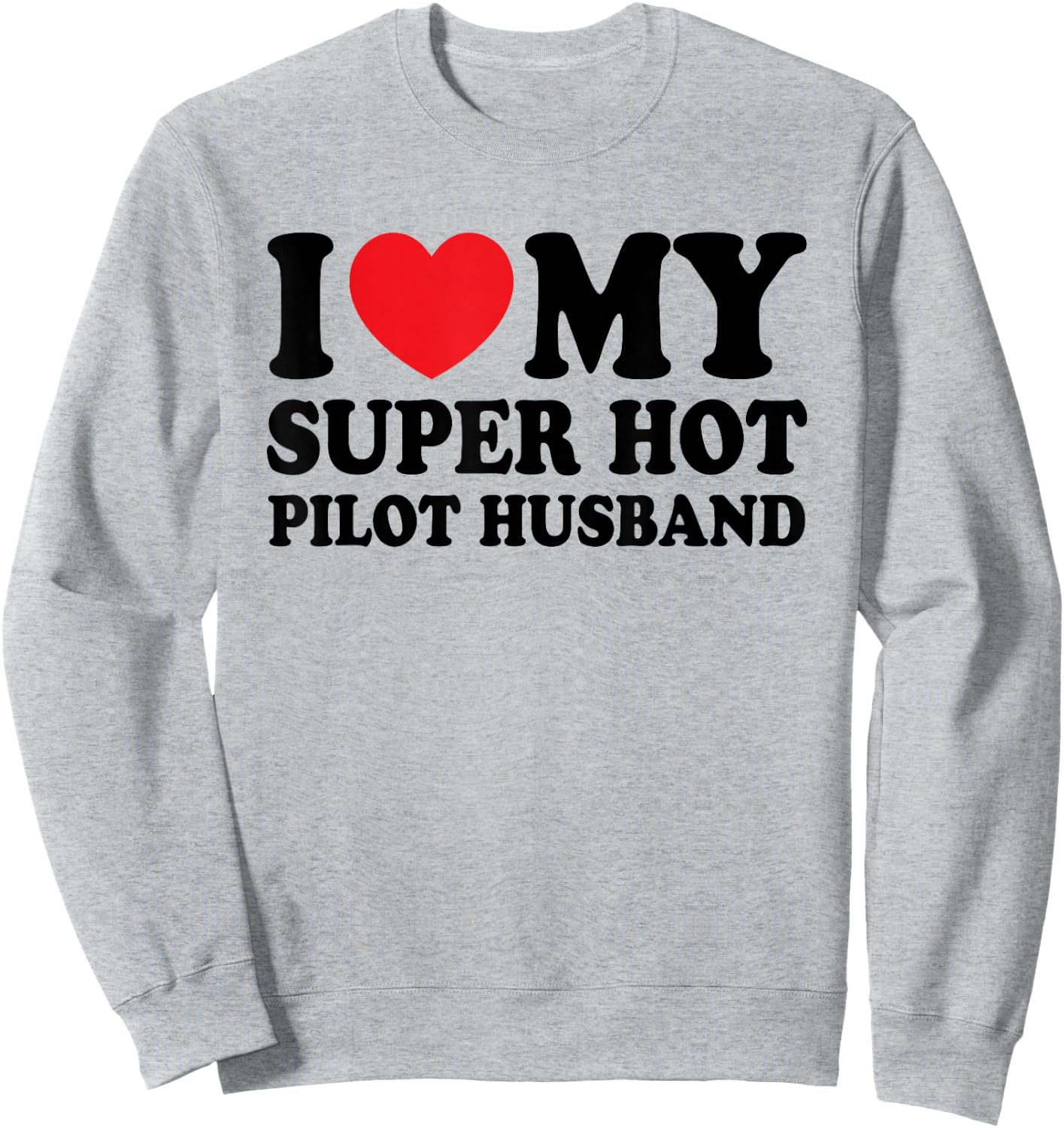 I Love My Super Hot Pilot Funny Husband Wife Sweatshirt - Sweatshirt | Ash