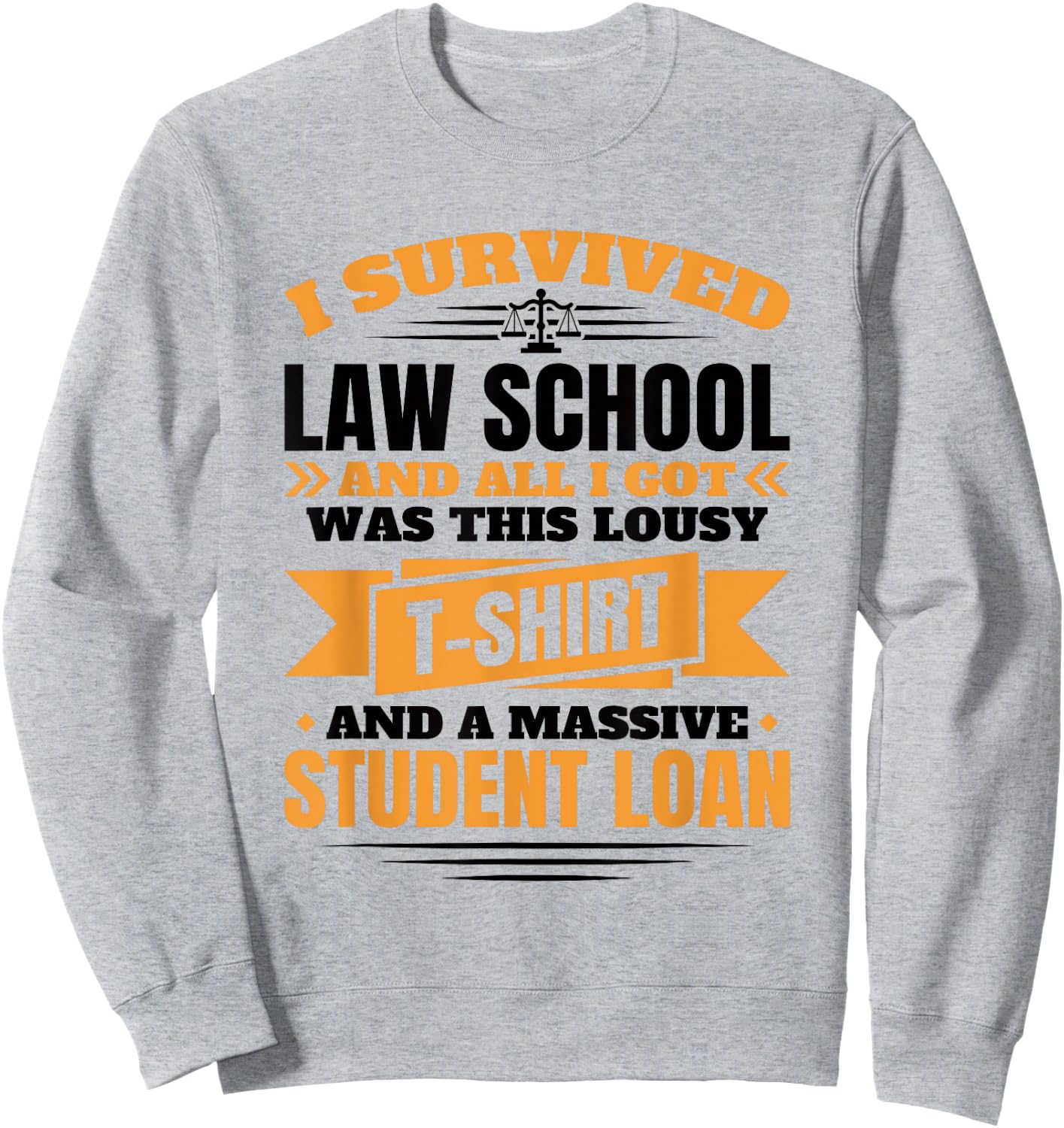 I Survived Law School, Law School Graduate Lawyer Sweatshirt - Sweatshirt | Ash