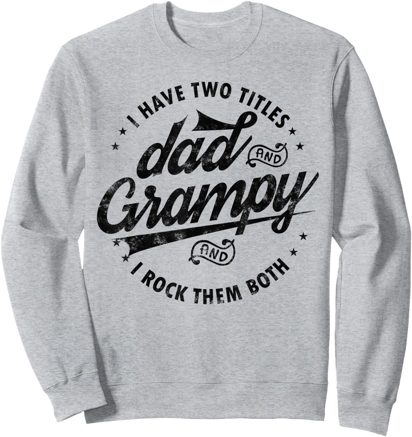 I Have Two Titles Dad and Grampy Funny gifts grandpa Grampy Sweatshirt - Sweatshirt | Ash