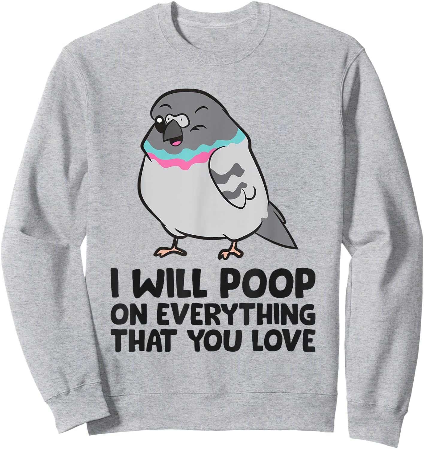 I Will Poop On Everything Funny Pigeon Sweatshirt - Sweatshirt | Ash