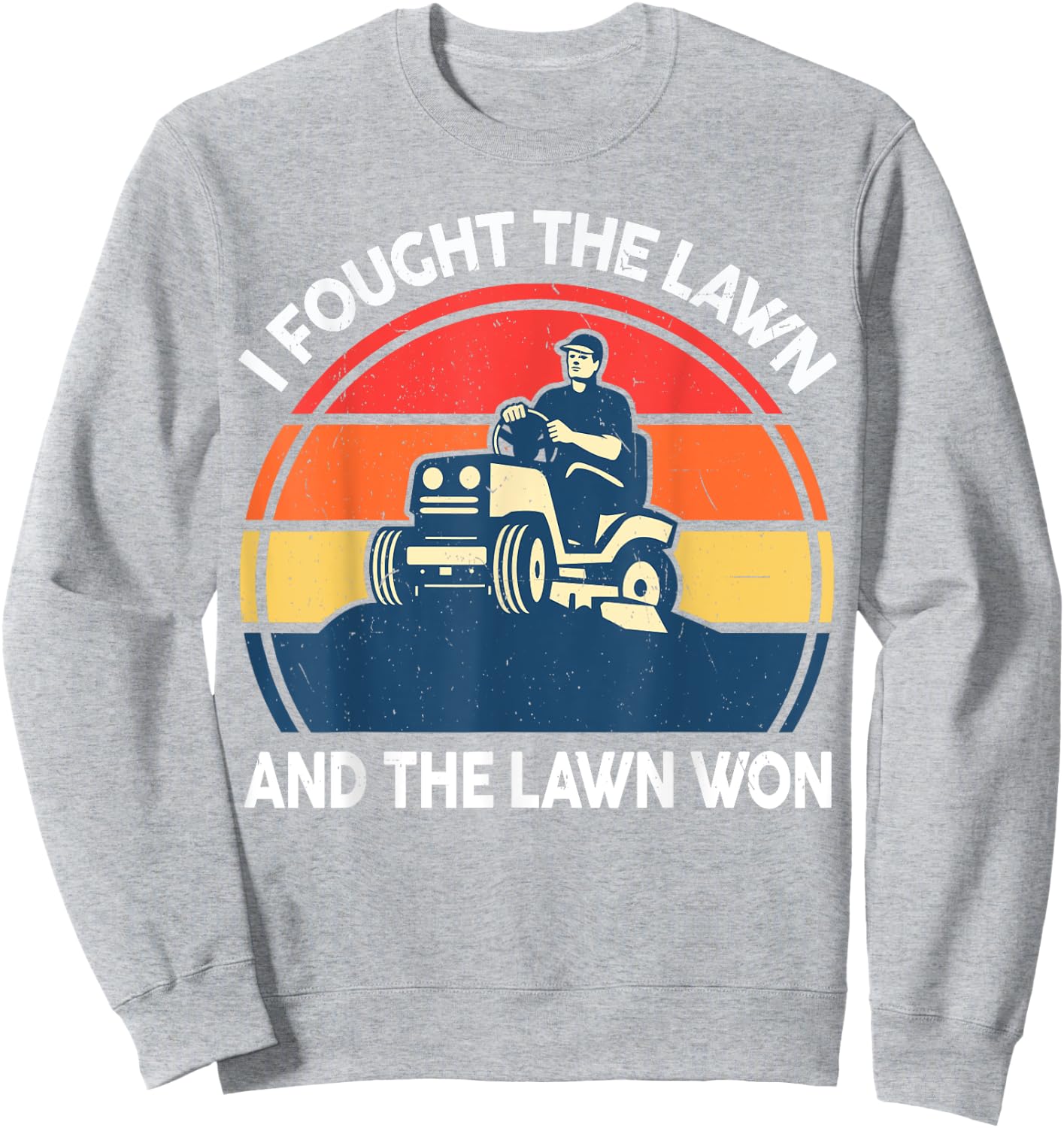 Funny Lawn Mowing Shirt I Fought The Lawn And The Lawn Won Sweatshirt - Sweatshirt | Ash