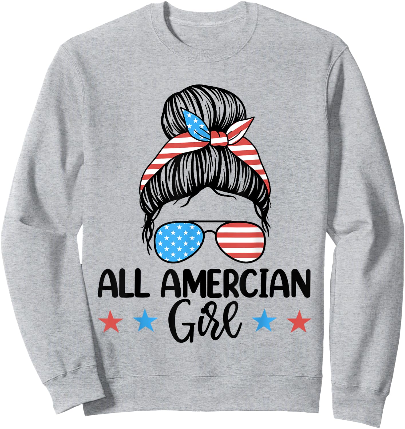 Fourth Of July Shirt Women, All American Girl Messy Bun Sweatshirt - Sweatshirt | Ash
