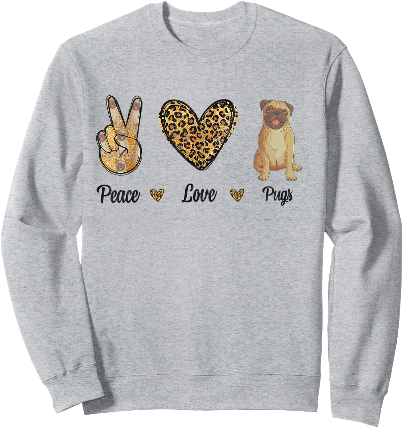 Peace Love Pugs Leopard Lover Pet Dog Puppy Owner Men Women Sweatshirt - Sweatshirt | Ash