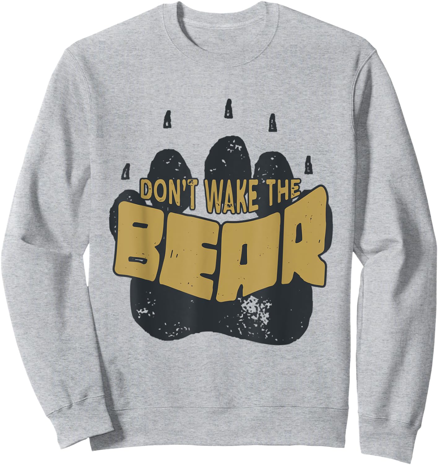 Don't Wake the Bear Shirt. Fear the Bear Claw & Waking it Up Sweatshirt - Sweatshirt | Ash