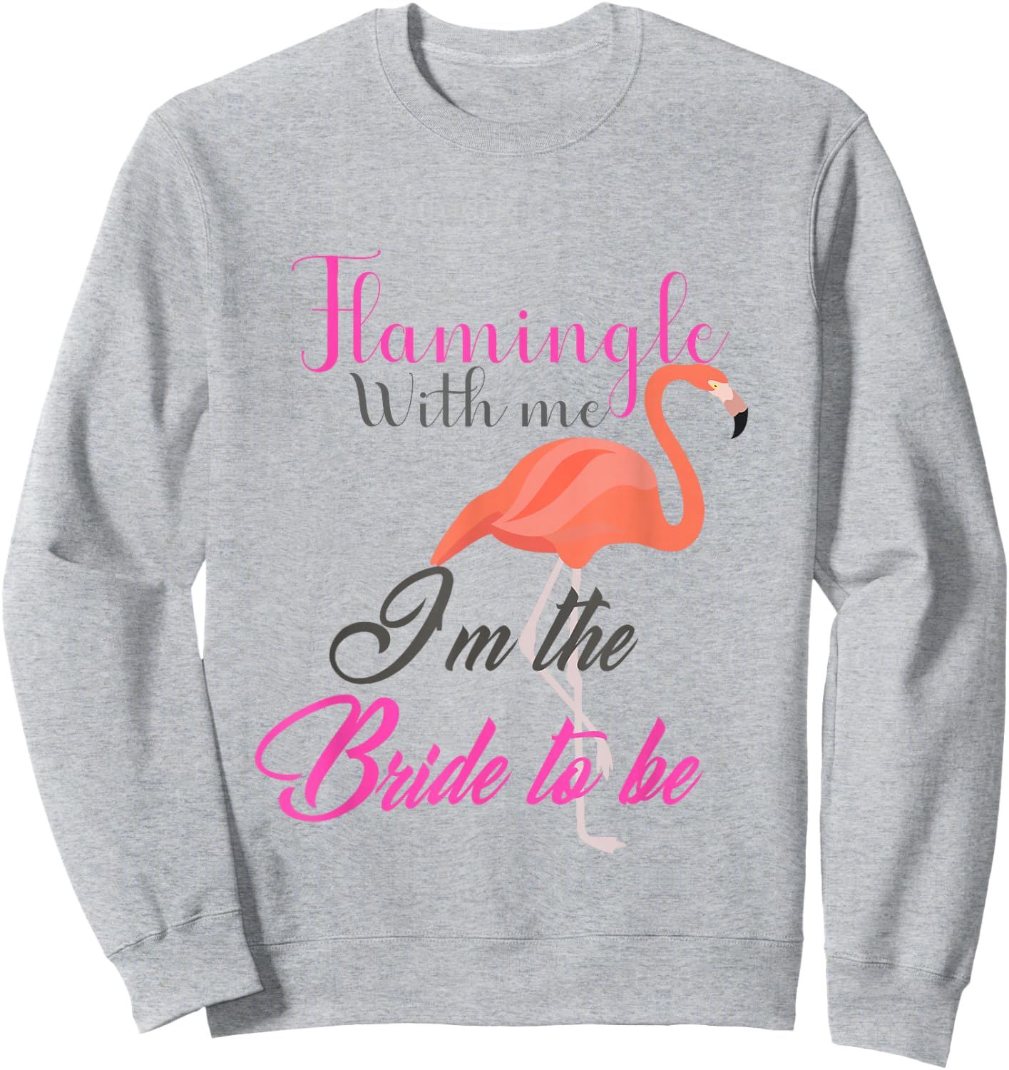 Flamingle With Me I'm The Bride To Be - Bachelorette Sweatshirt - Sweatshirt | Ash