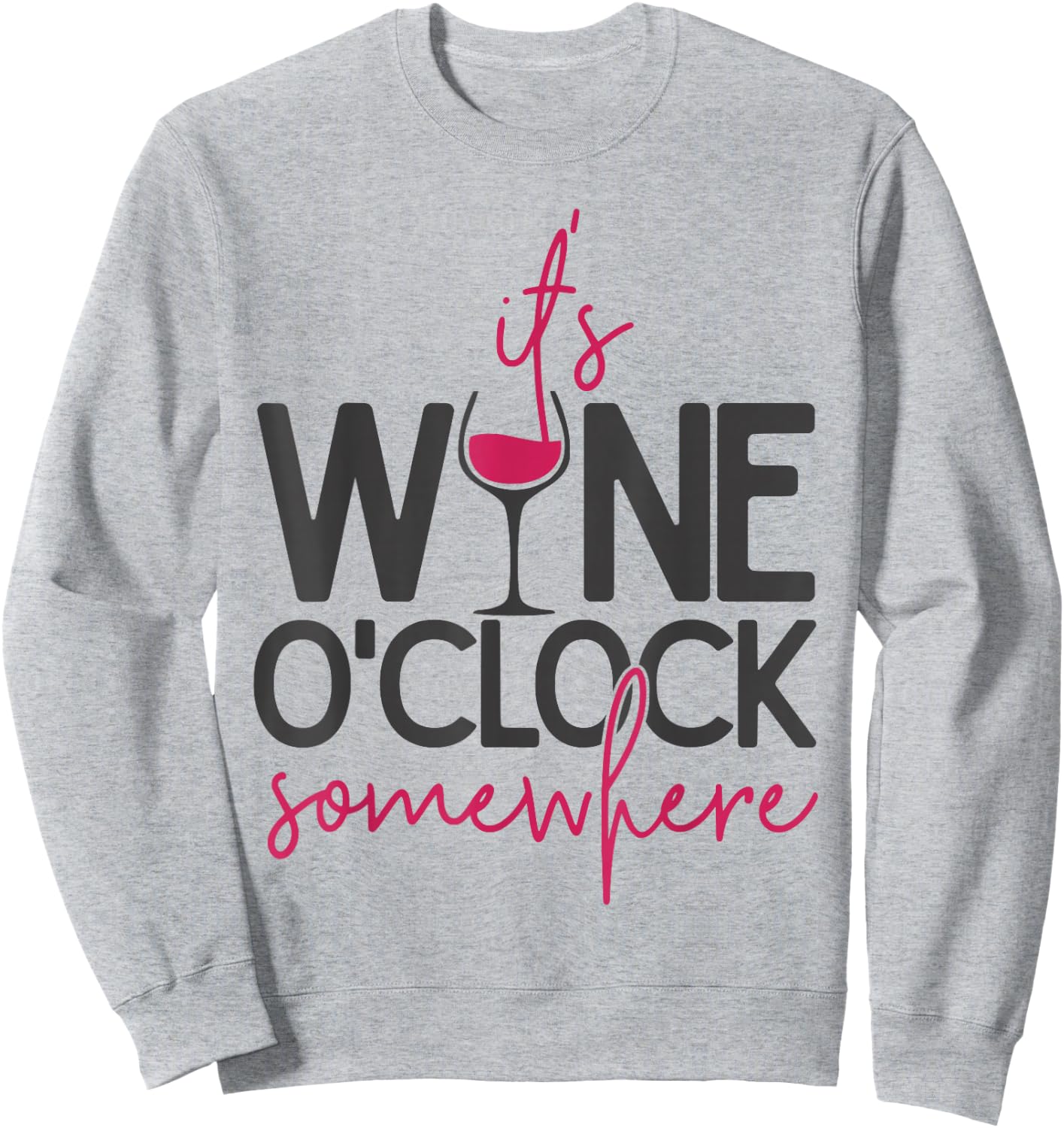 It's wine o'clock somewhere, Wine lover, Wine Sweatshirt - Sweatshirt | Ash