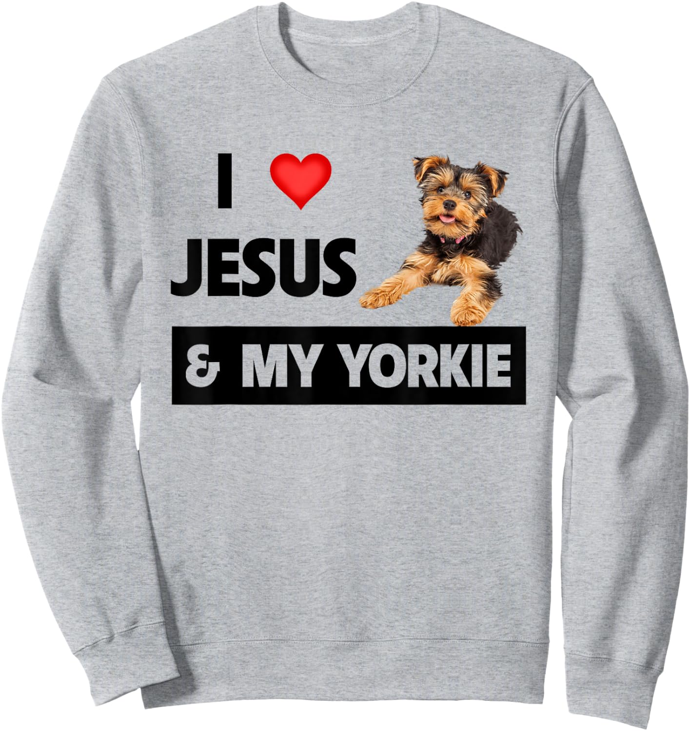 I Love Jesus and My Yorkie Dog Mom Dad Pet Parent Christians Sweatshirt - Sweatshirt | Ash