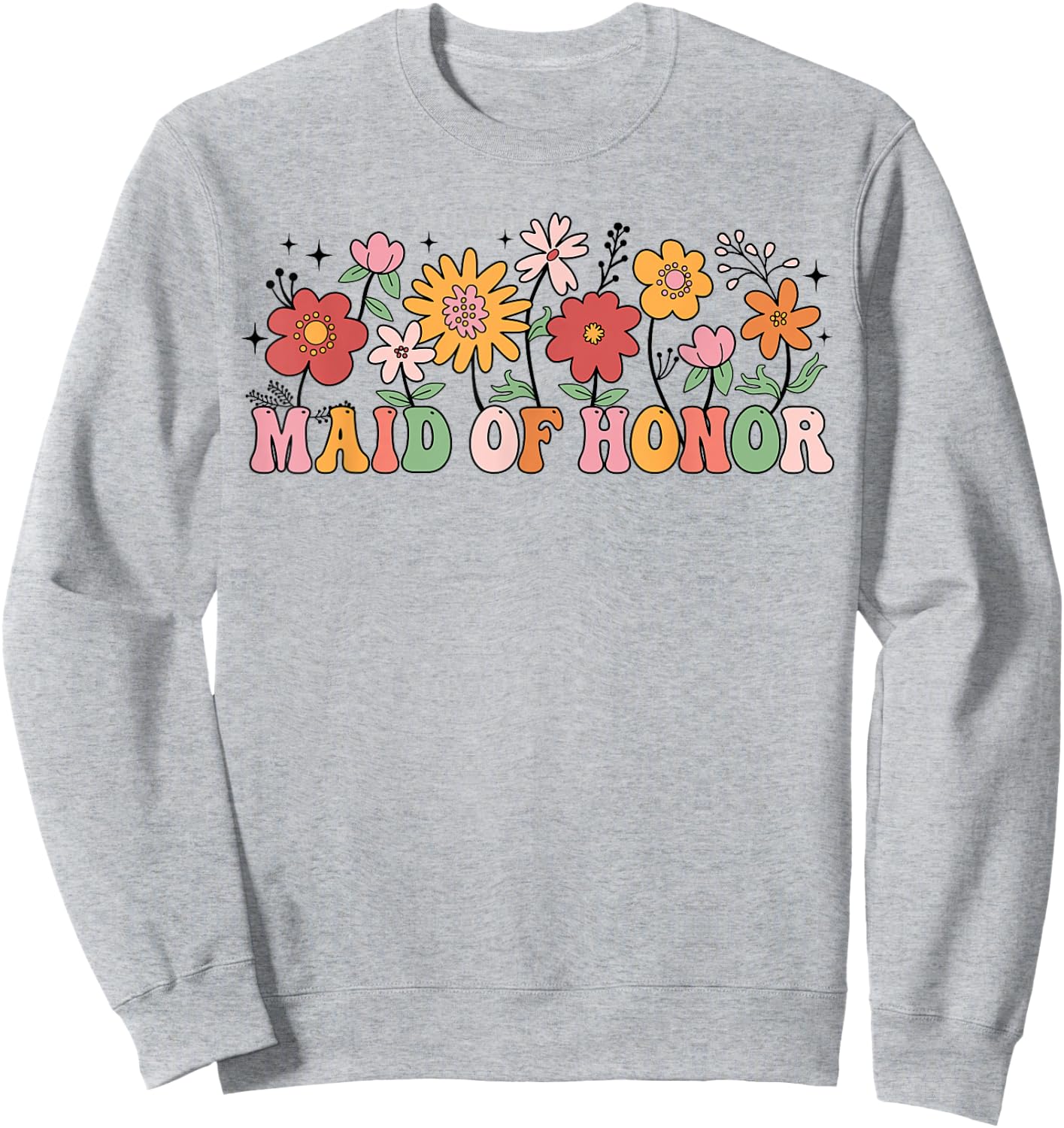 Maid Of Honor Wildflower Wedding Bridal Party Bachelorette Sweatshirt - Sweatshirt | Ash
