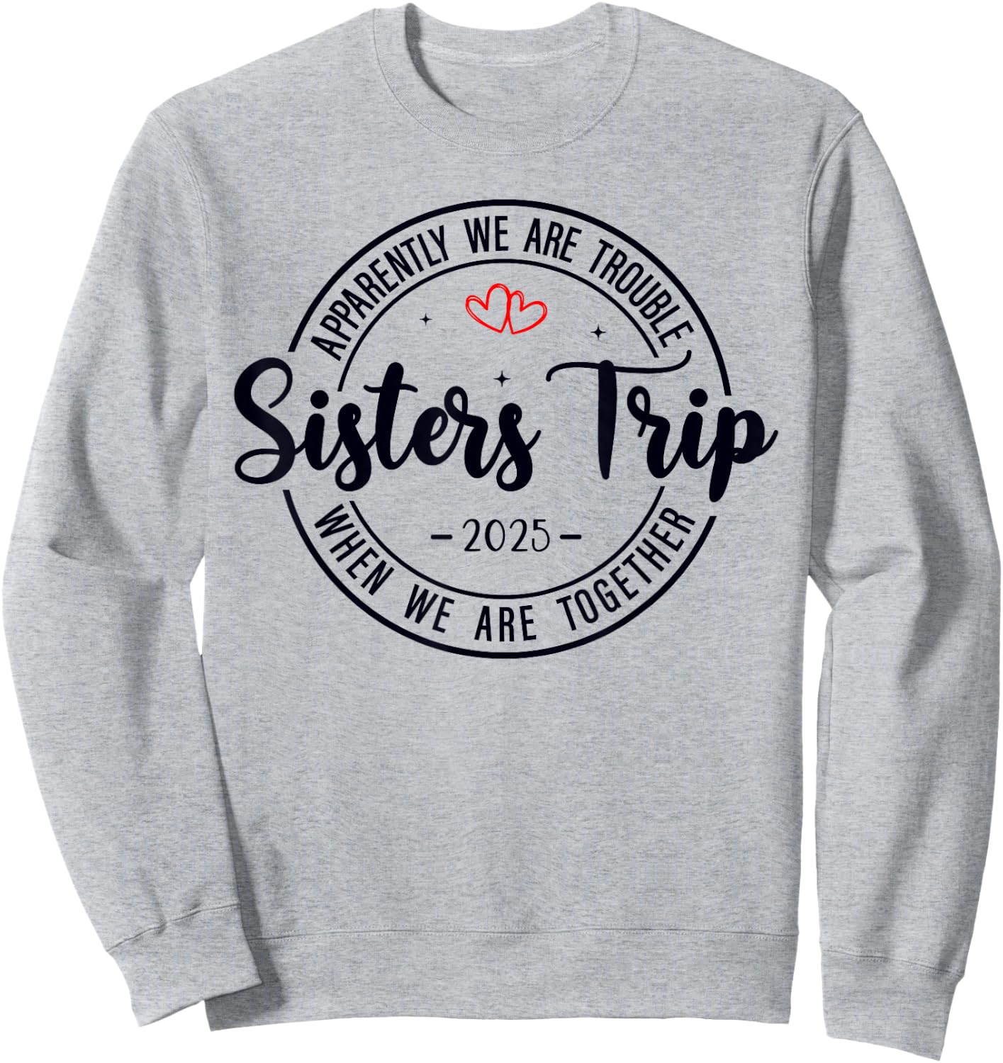 Sisters Trip 2025 Weekend Vacation Matching Group Sweatshirt - Sweatshirt | Ash