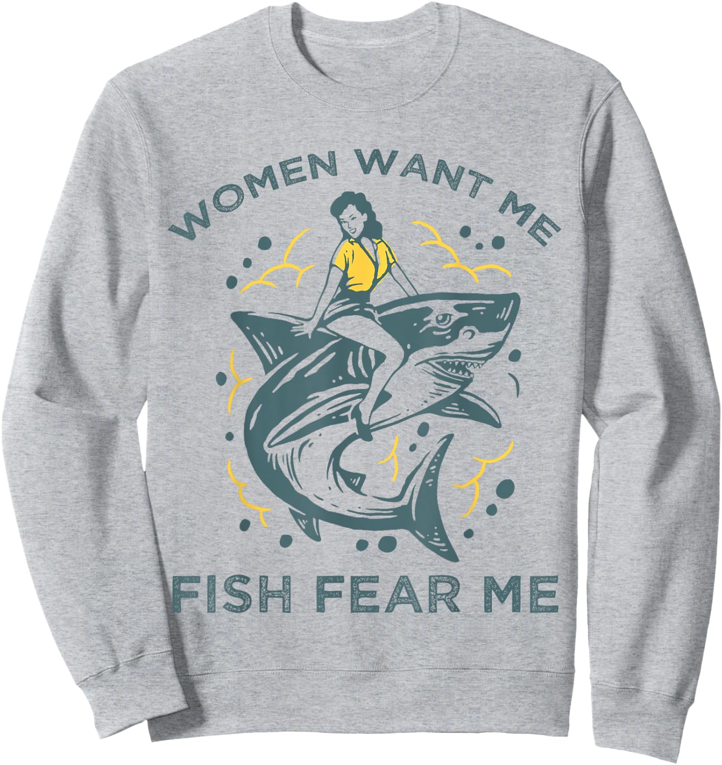 Fish Want Me Women Fear Me Funny Woman Riding A Shark Sweatshirt - Sweatshirt | Ash