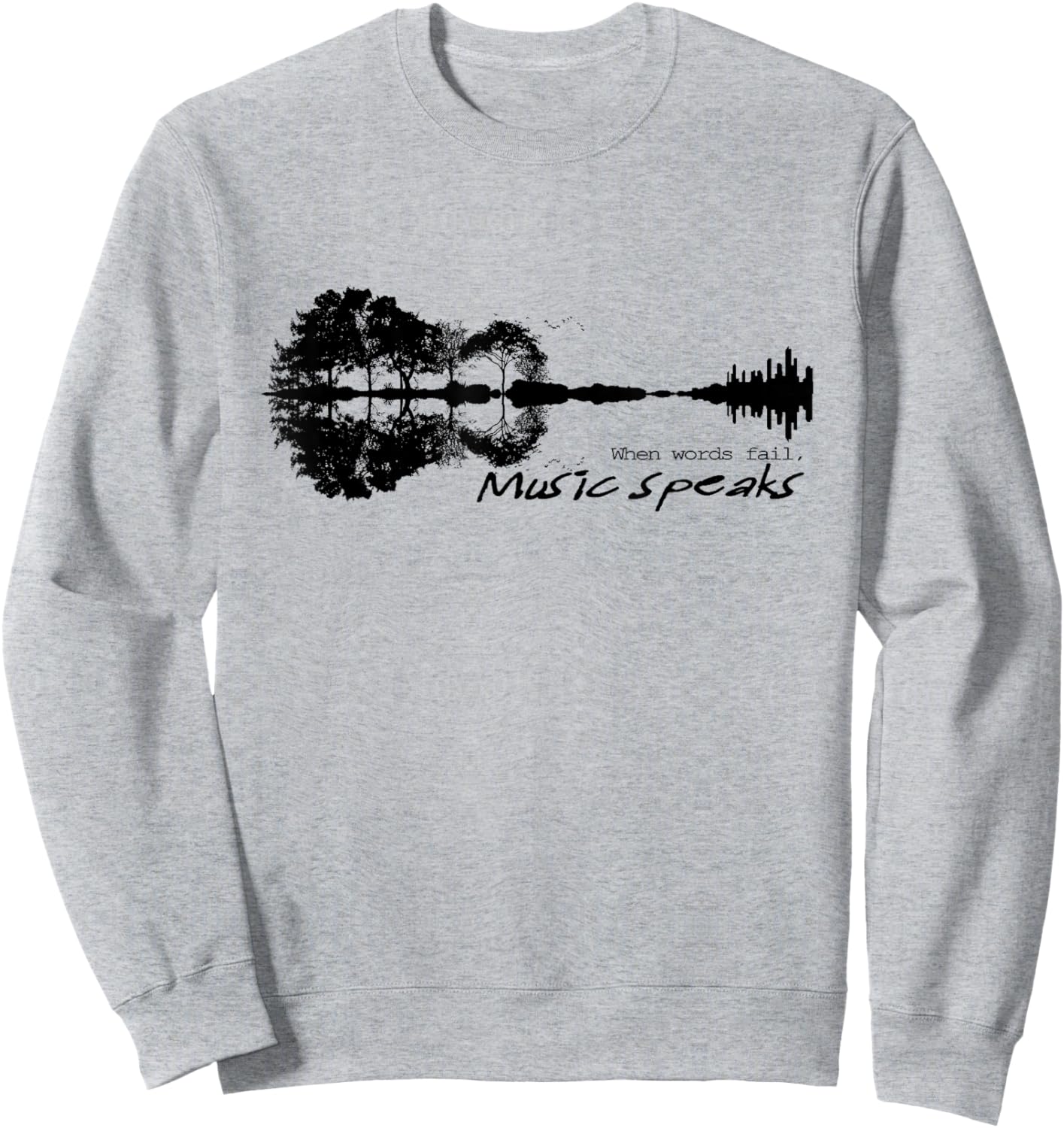 When Words Fail Music Speaks Guitar Music Literary Quote Sweatshirt - Sweatshirt | Ash