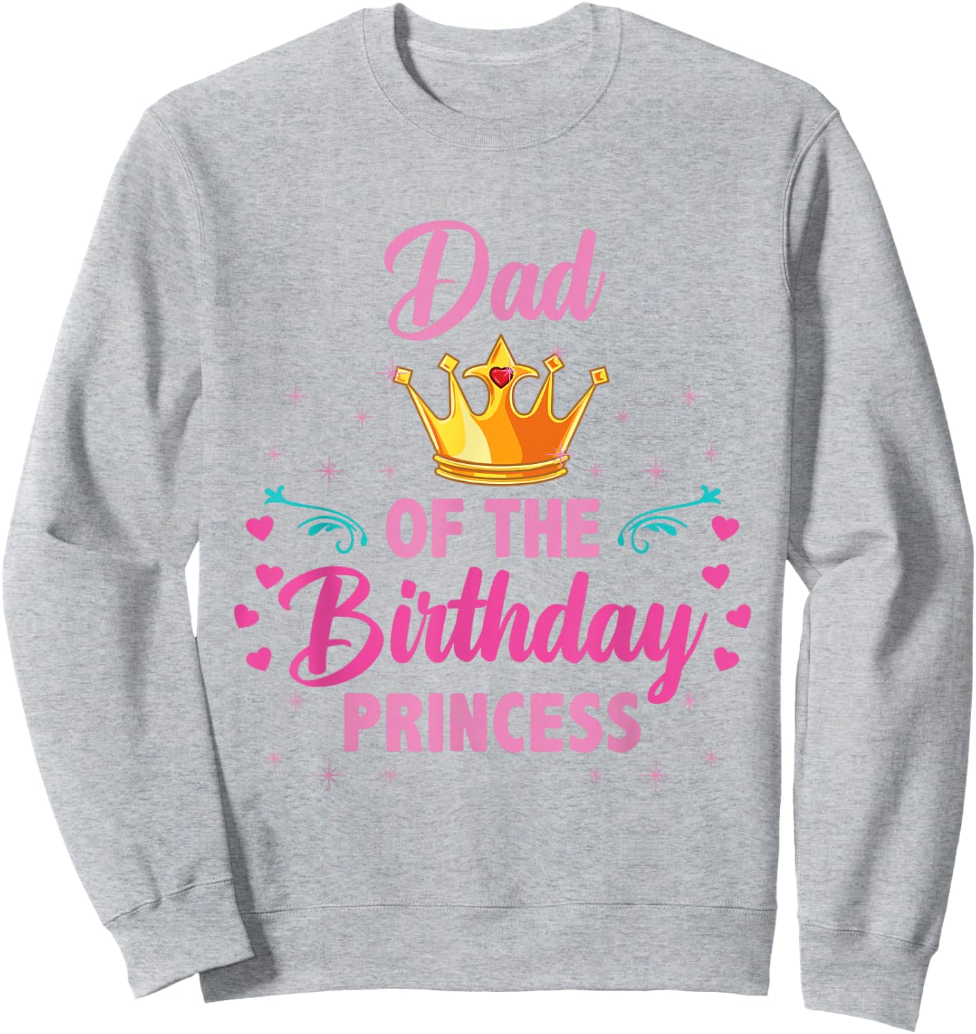 Dad Of The Birthday Princess Sweatshirt - Sweatshirt | Ash