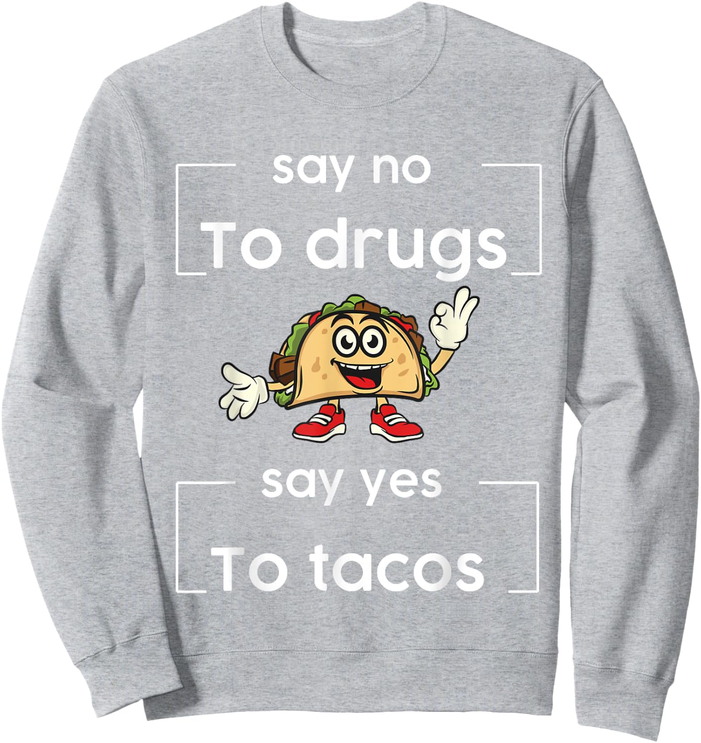 Say NO to Drugs Say Yes to Tacos Red Ribbon Week Drug Free Sweatshirt - Sweatshirt | Ash