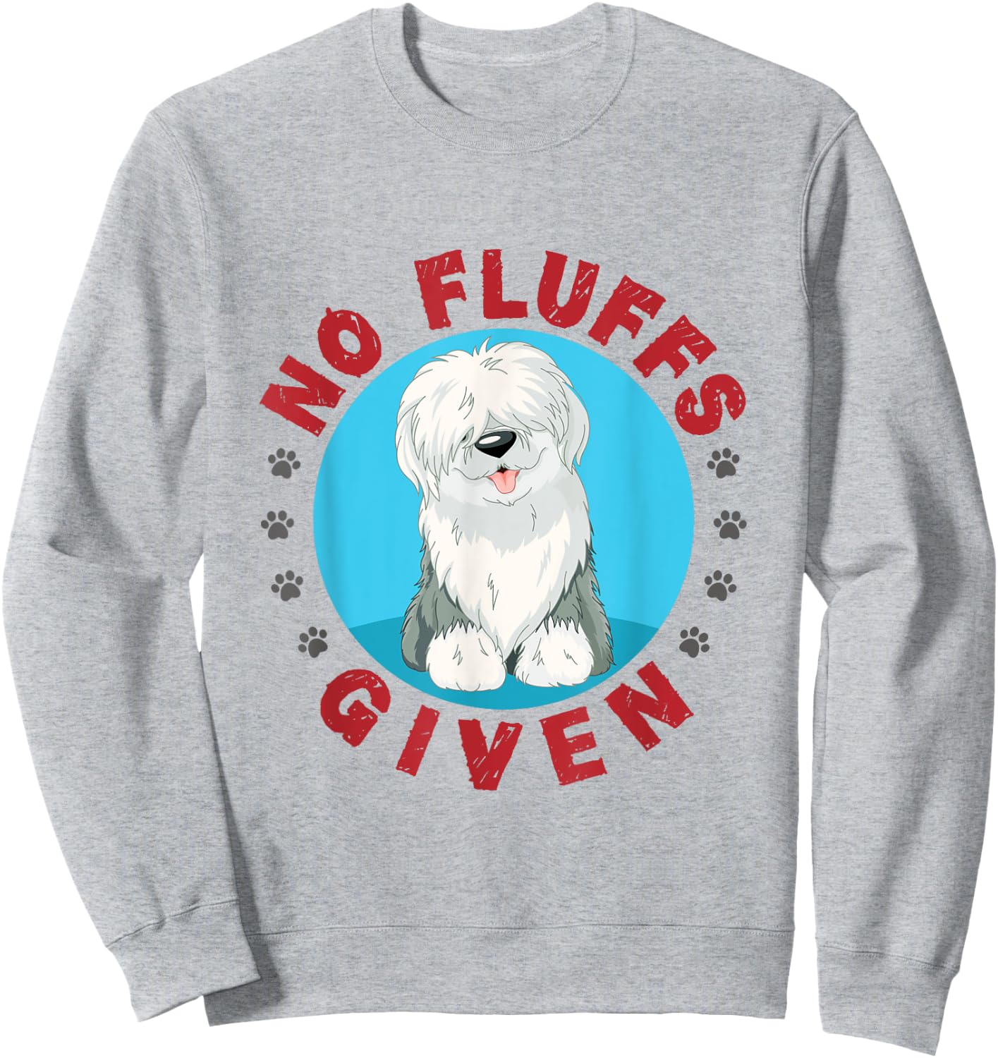 No Fluffs Given English Sheepdog Sheepie Lover Women Sweatshirt - Sweatshirt | Ash
