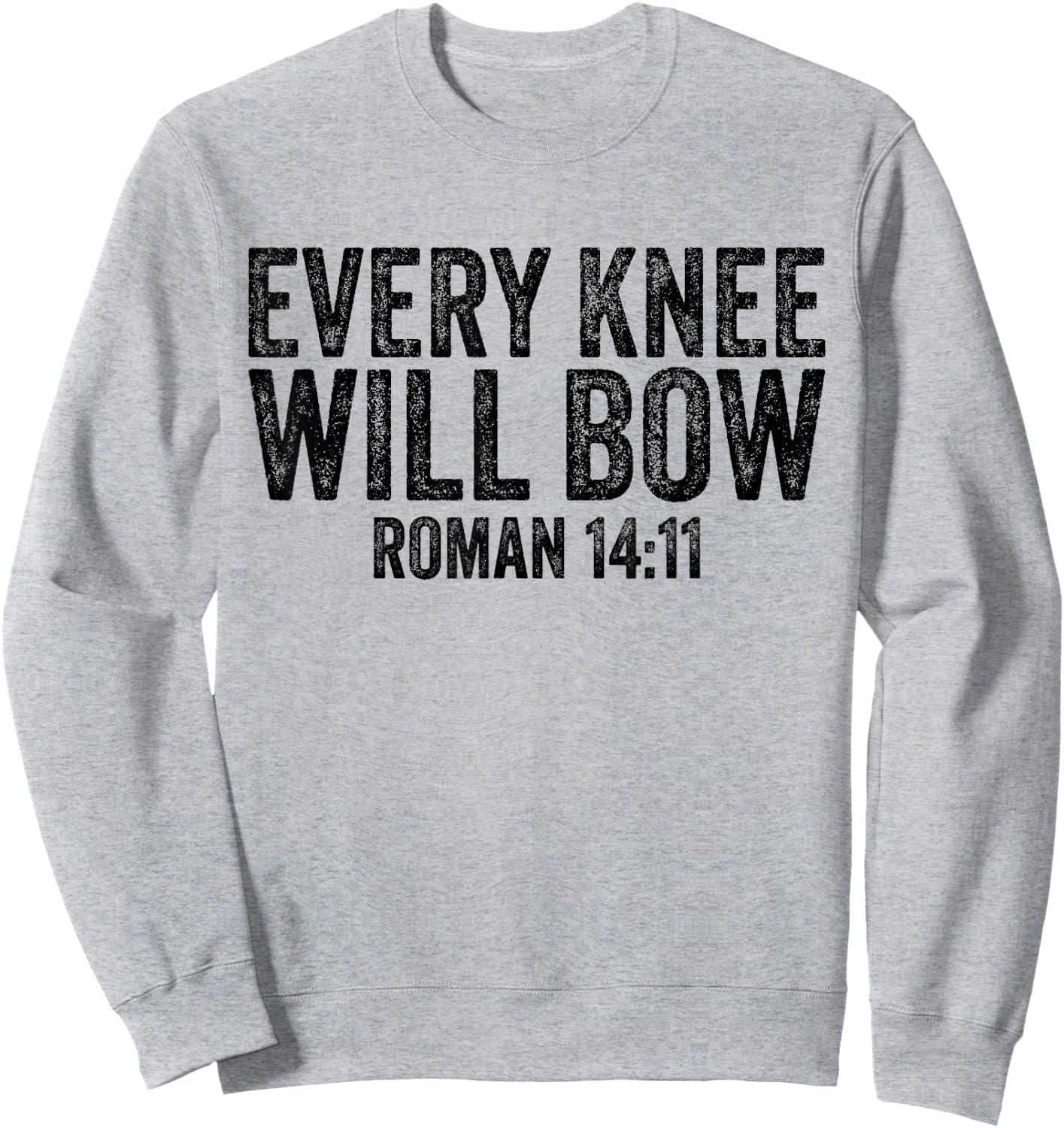 Christian Bible Verse Quote Every Knee Will Bow Roman 14:11 Sweatshirt - Sweatshirt | Ash