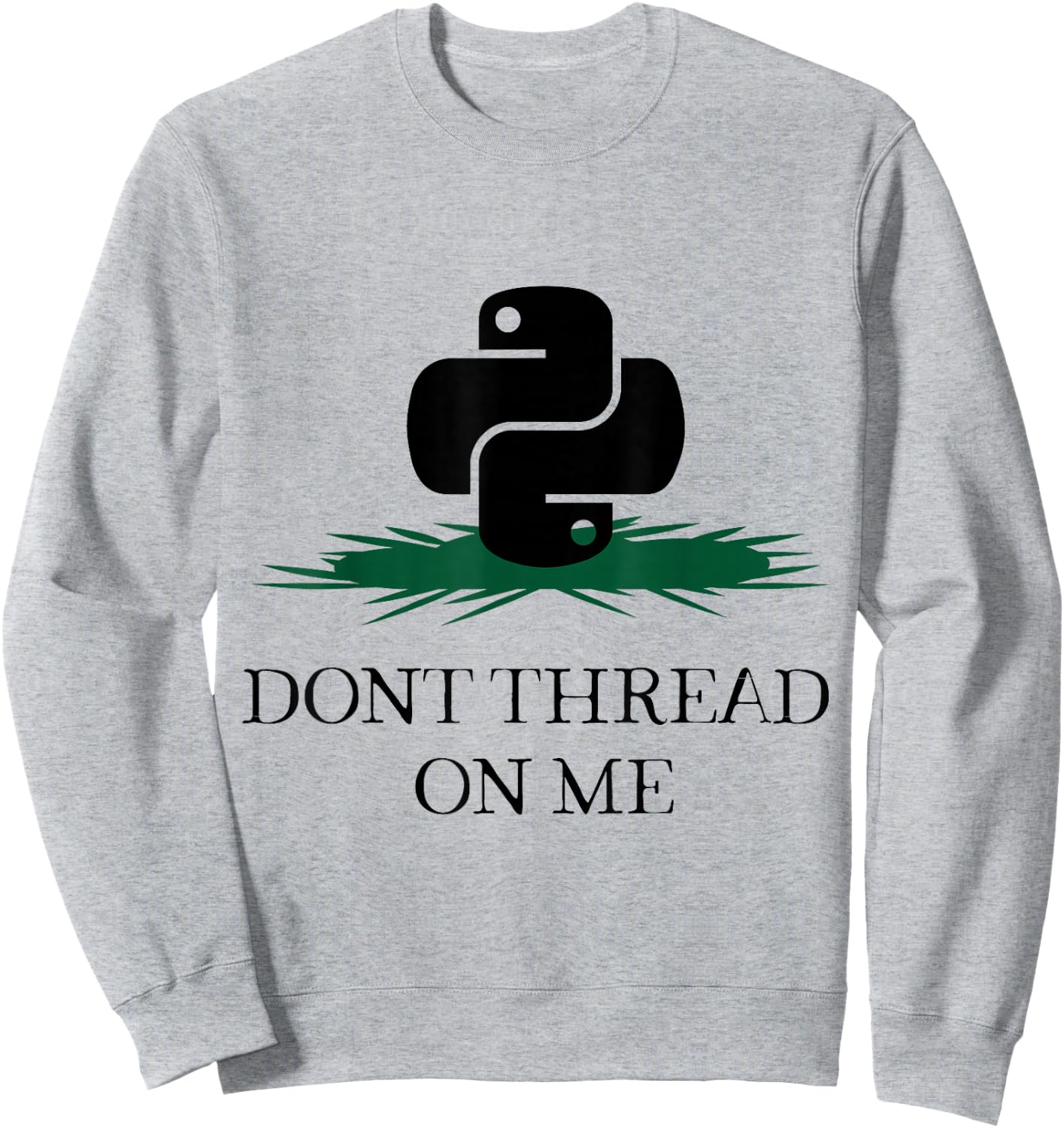 DONT THREAD ON ME Funny Python Programming Pun Sweatshirt - Sweatshirt | Ash