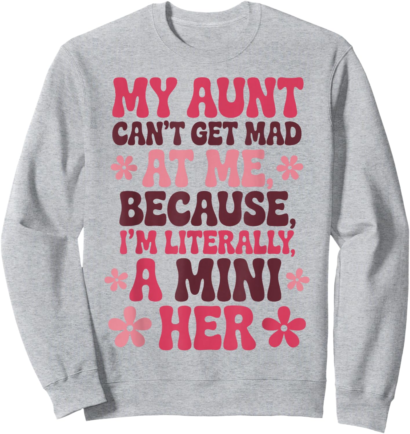My Aunt Can't Get Mad At Me Mini Her Funny Niece Groovy Sweatshirt - Sweatshirt | Ash