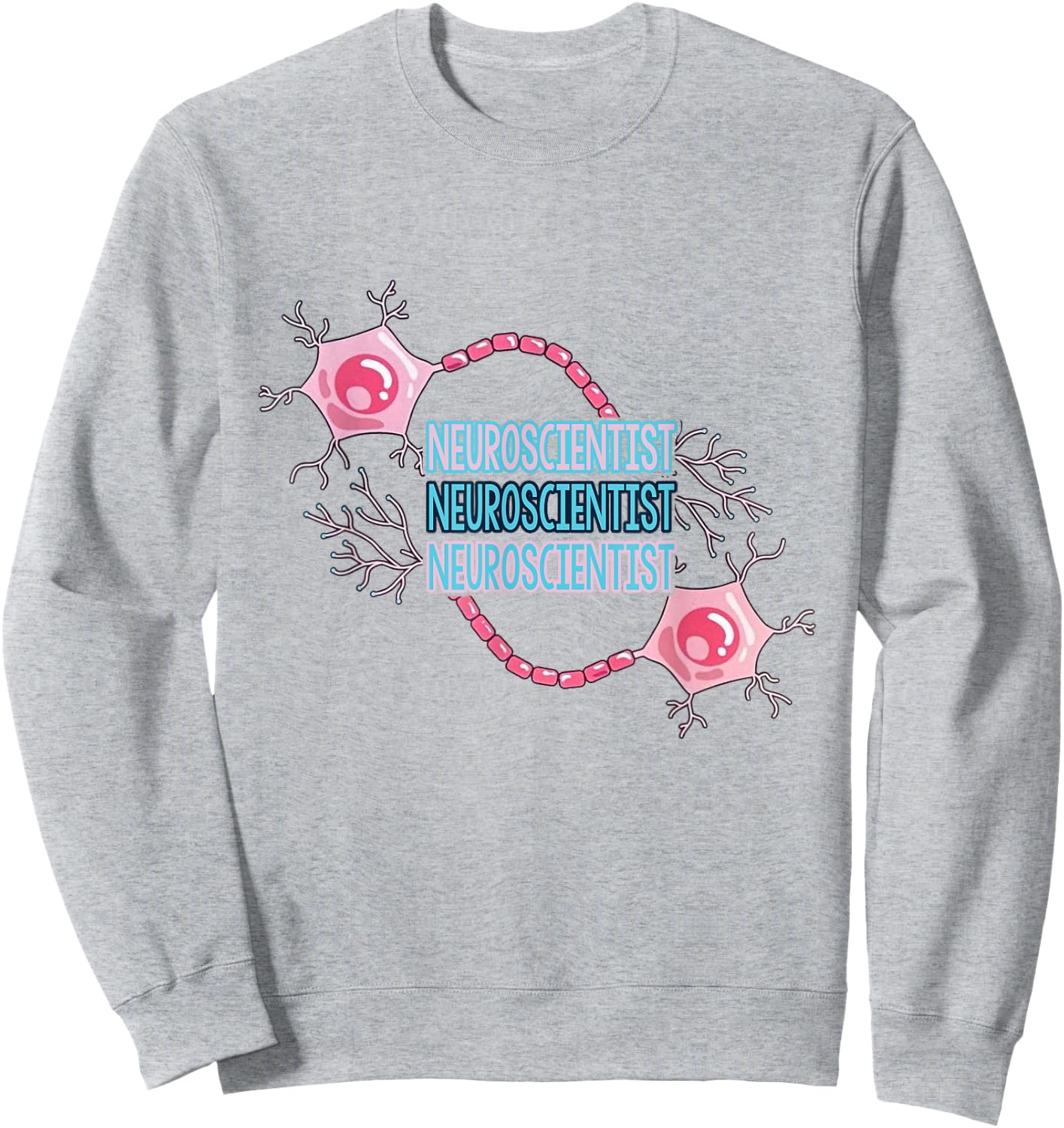 Neuroscientist Neuroscience Neuron Brain for PhD Student Sc Sweatshirt - Sweatshirt | Ash