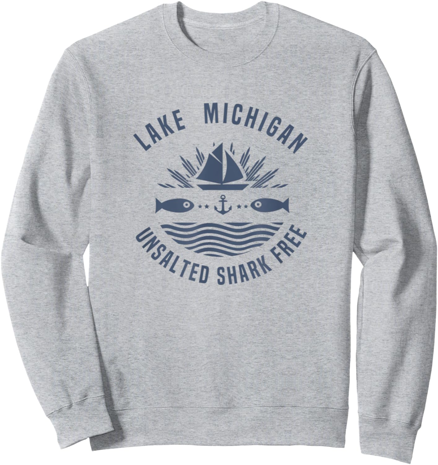 Lake Michigan Unsalted Shark Free shirt Great Lakes Sweatshirt - Sweatshirt | Ash