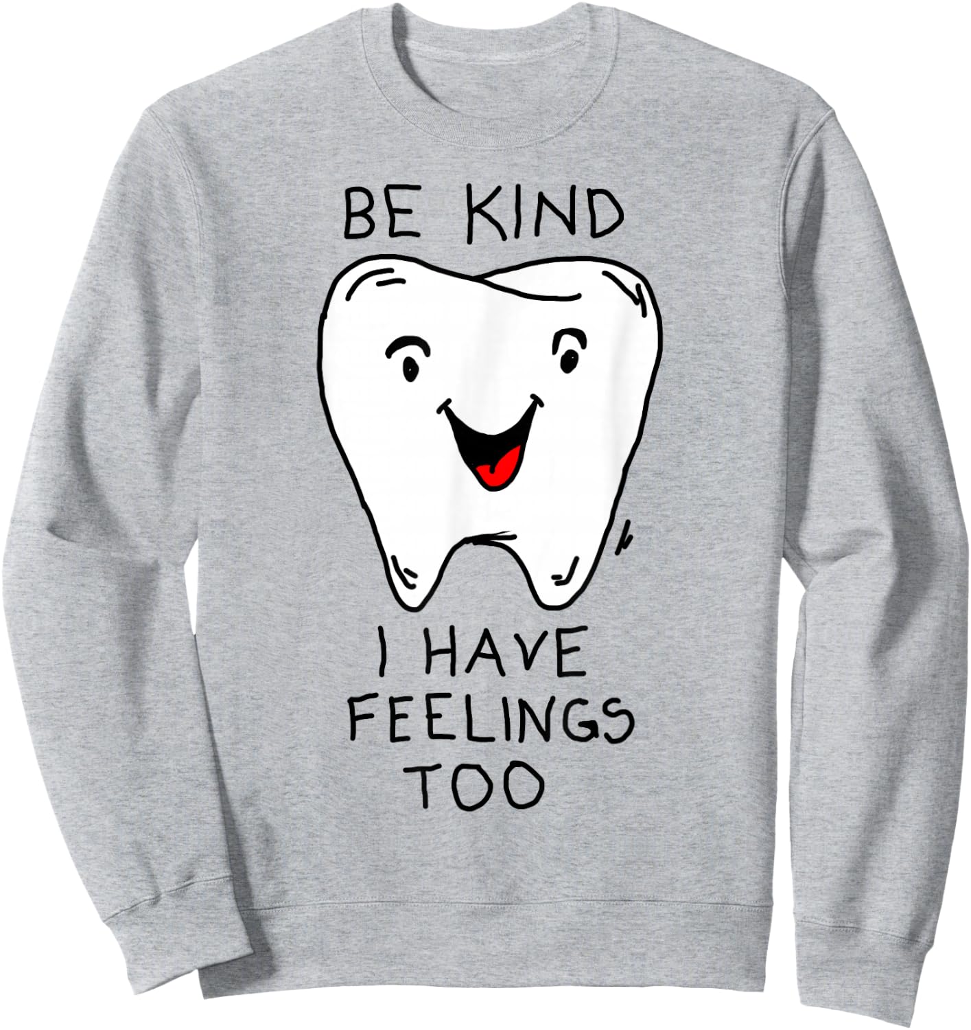 Be nice, I have feelings funny tooth feelings Sweatshirt - Sweatshirt | Ash