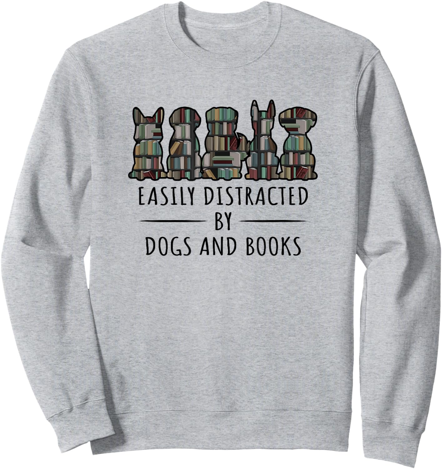 Easily Distracted By Dogs And Books Funny Animal Book Lover Sweatshirt - Sweatshirt | Ash