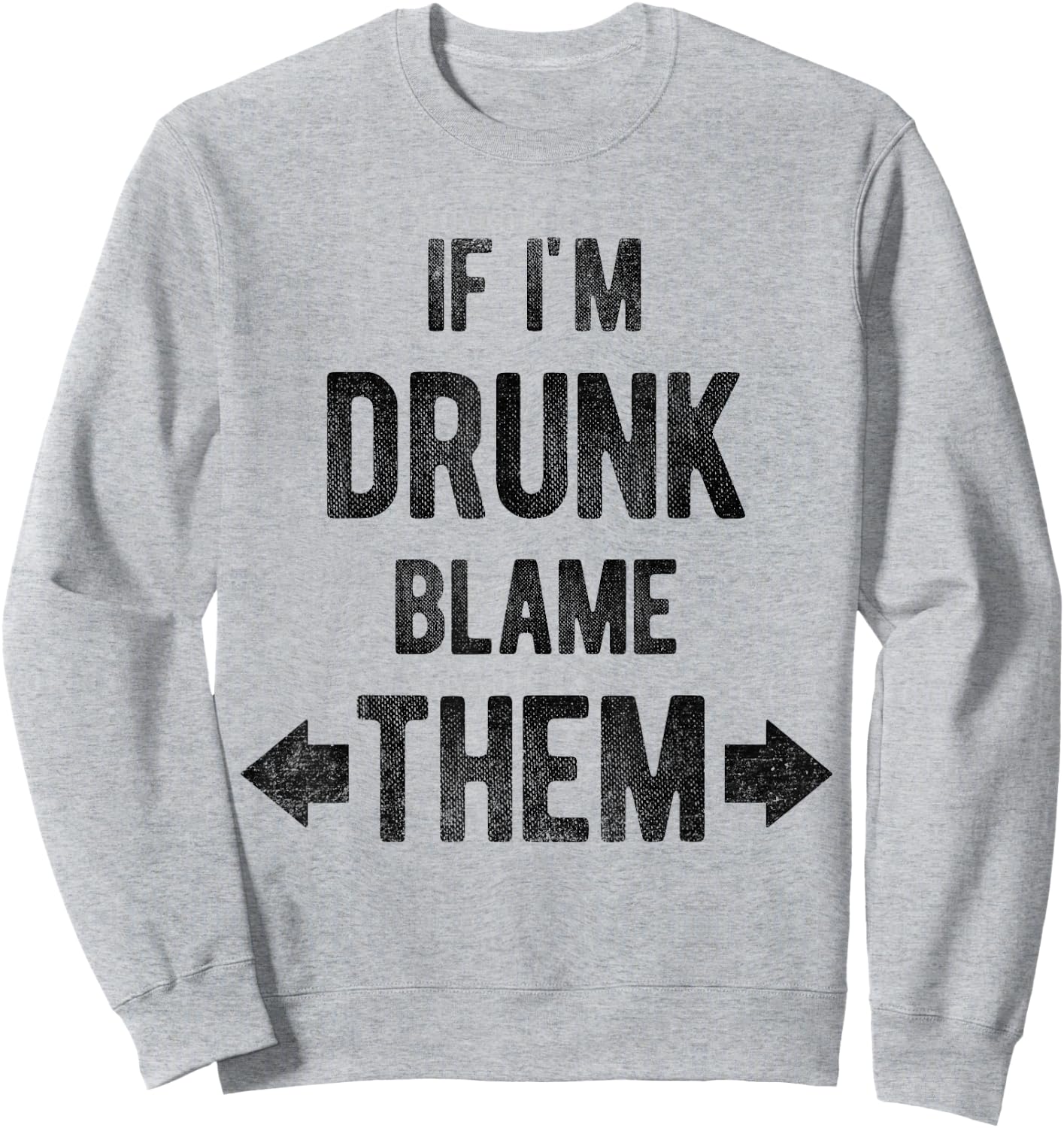 Funny If I'm Drunk Blame Them Trip Matching Drinking Sweatshirt - Sweatshirt | Ash