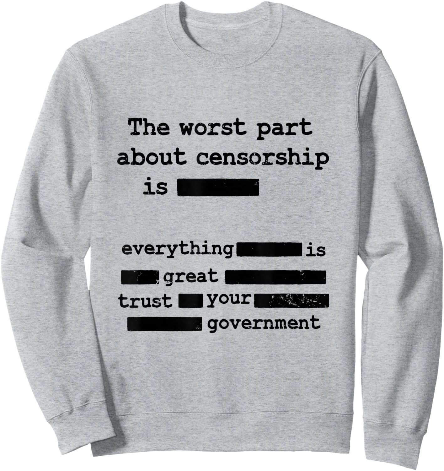 Libertarian Anti Censorship Government - The Worst Part Sweatshirt - Sweatshirt | Ash