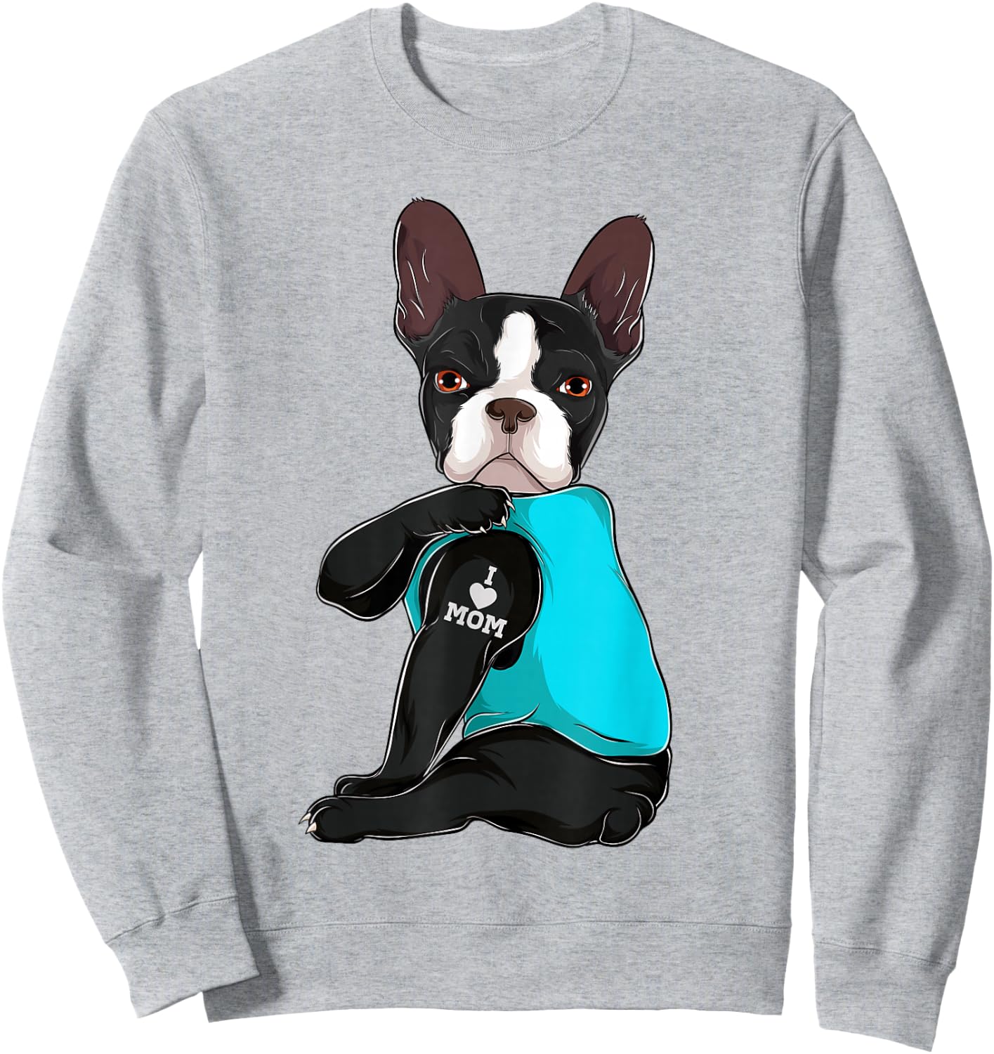Funny Boston Terrier I Love Mom Apparel Sweatshirt - Sweatshirt | Ash
