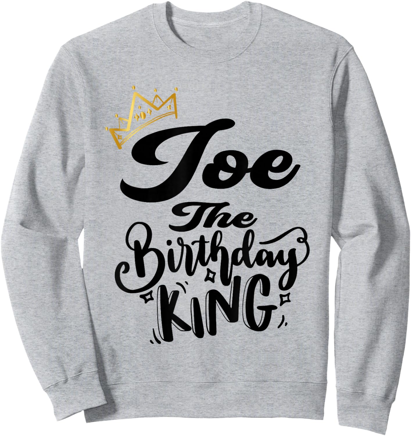 Joe The Birthday King Happy Birthday Shirt Men Boys Teens Sweatshirt - Sweatshirt | Ash