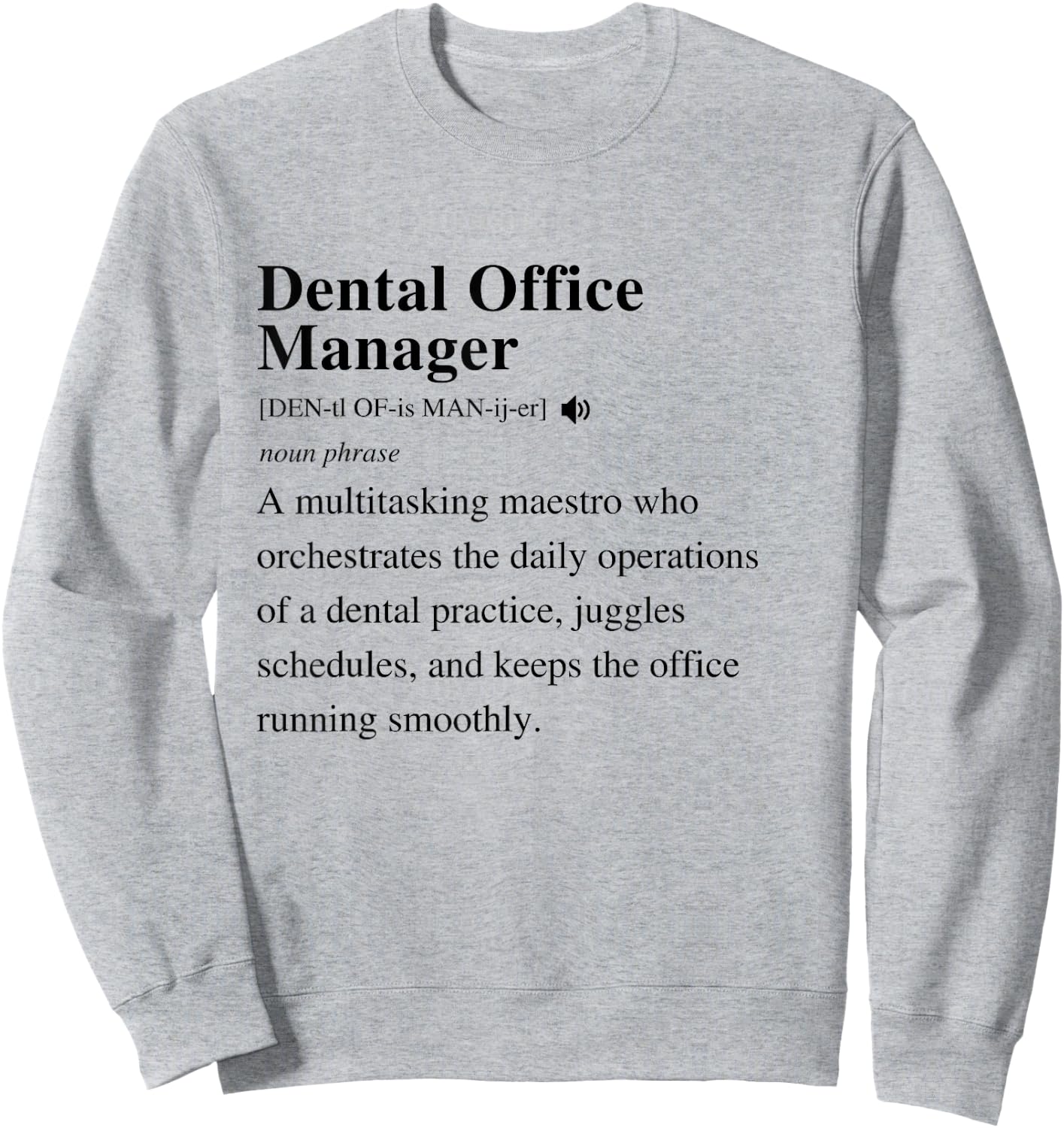 Dental Office Manager Definition Funny Dentist Student Sweatshirt - Sweatshirt | Ash