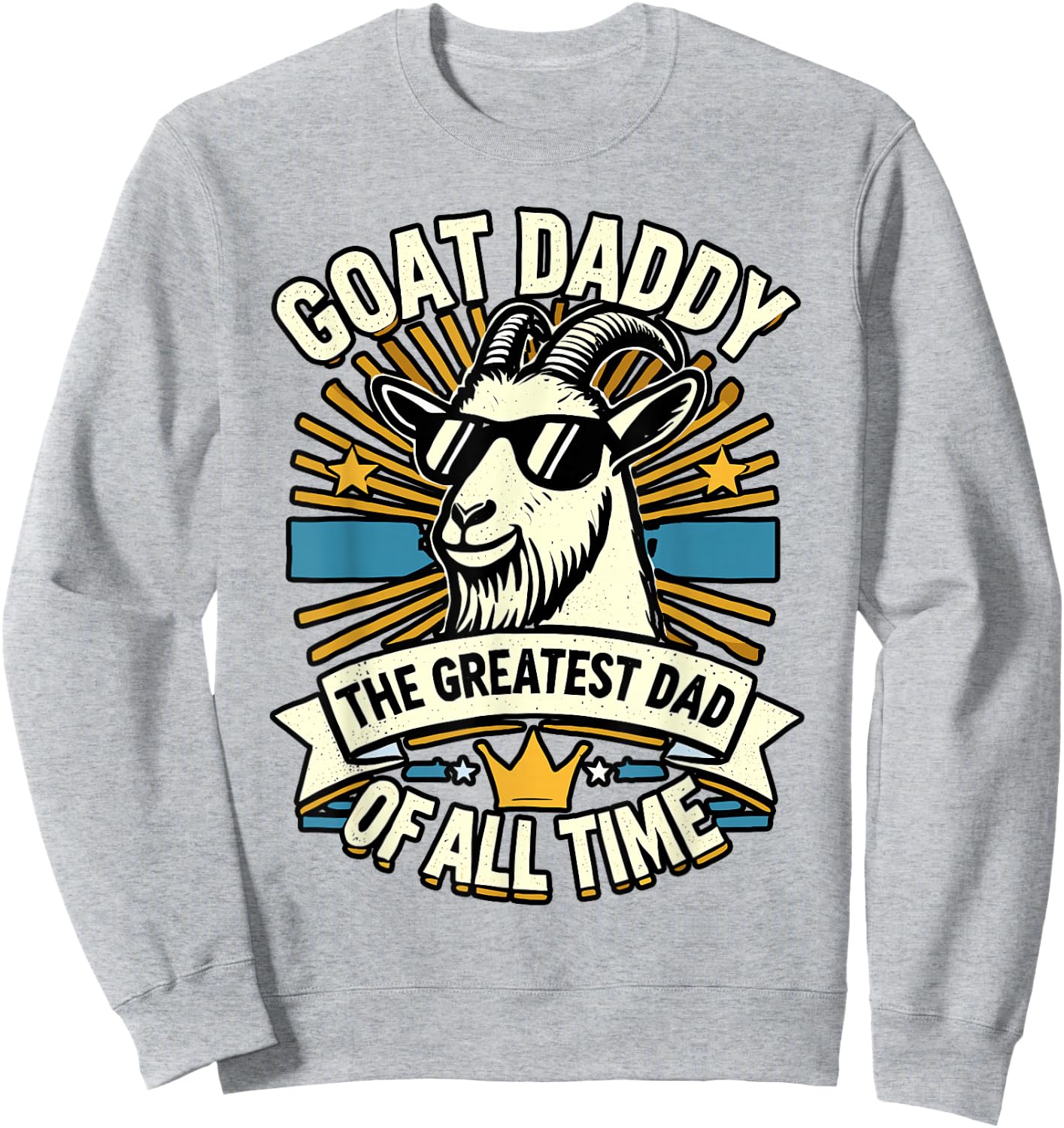 Goat Daddy Greatest Dad for Fathers Day Sweatshirt - Sweatshirt | Ash