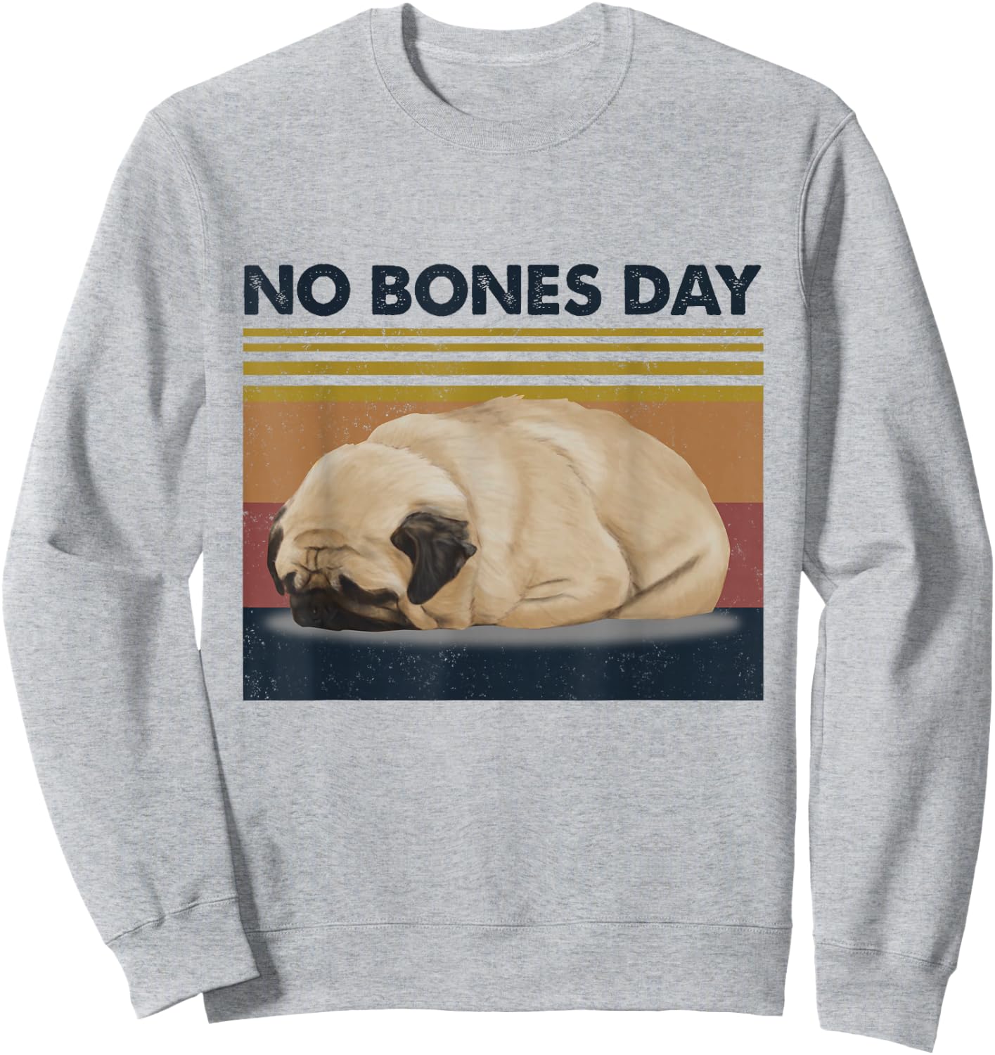 No Bones Day Pug - Funny Dog Mom and Dog Dad Sweatshirt - Sweatshirt | Ash