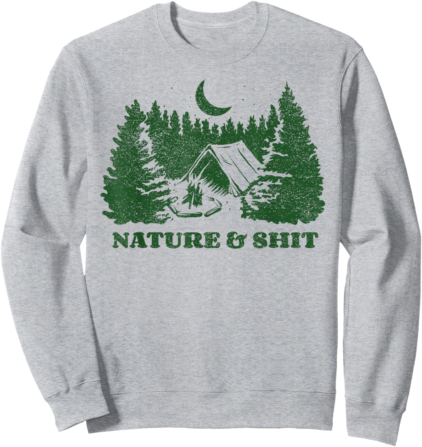 Funny Outdoors - Nature and Shit - Forest Camping Hiking Sweatshirt - Sweatshirt | Ash