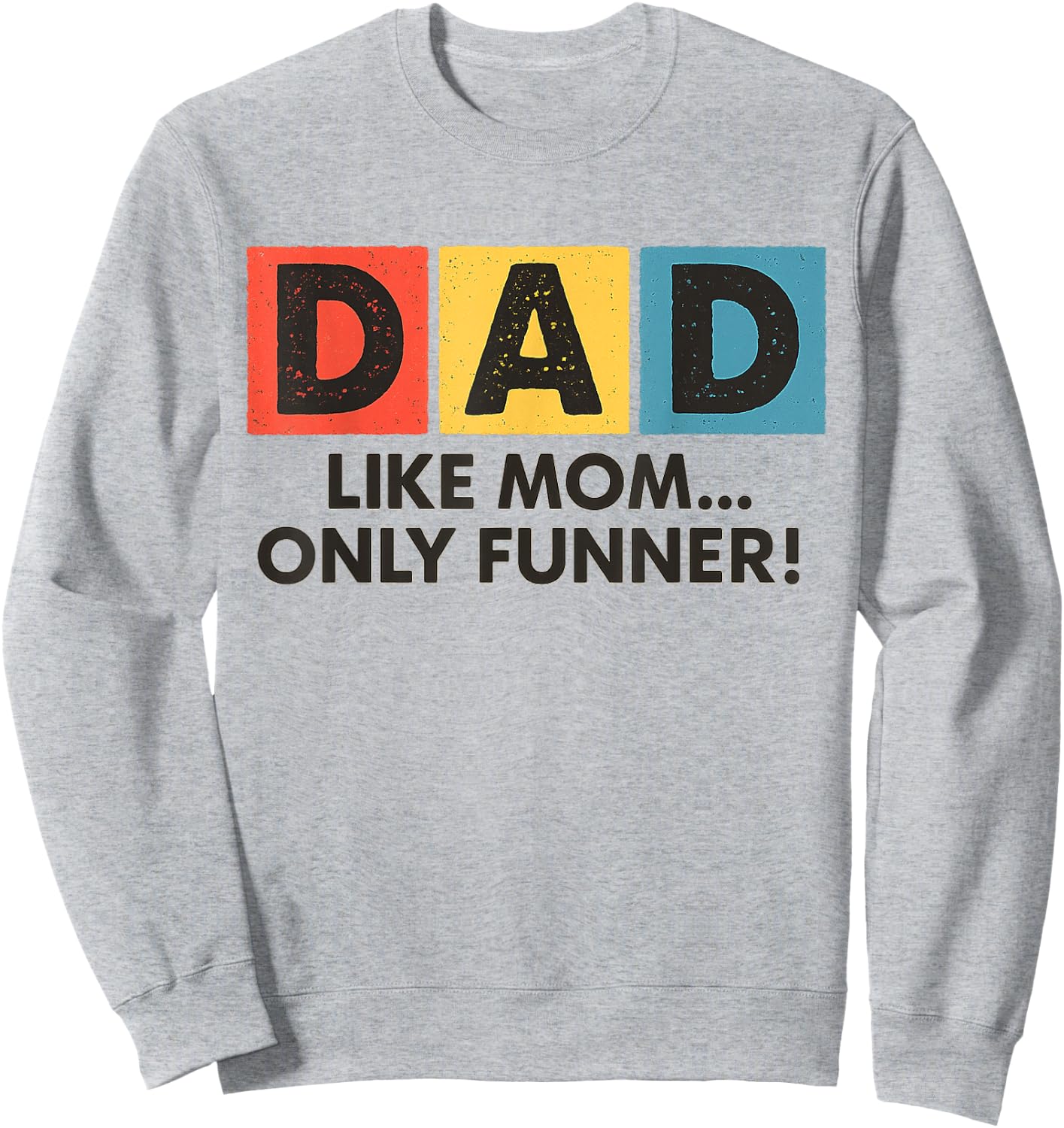Dad Like Mom Only Funner Funny Fathers Day Dad Sweatshirt - Sweatshirt | Ash