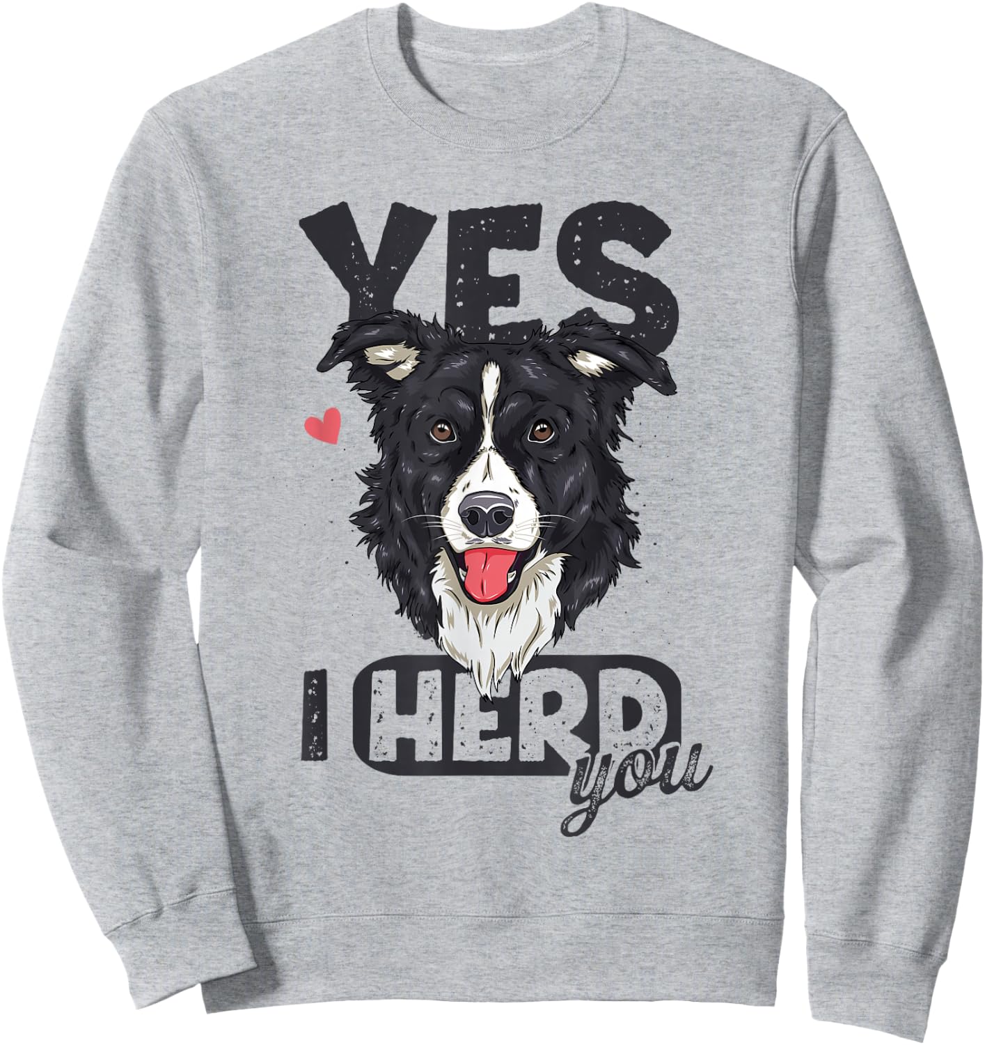 Funny Border Collie I Herd You Pun Dog Lover Sweatshirt - Sweatshirt | Ash