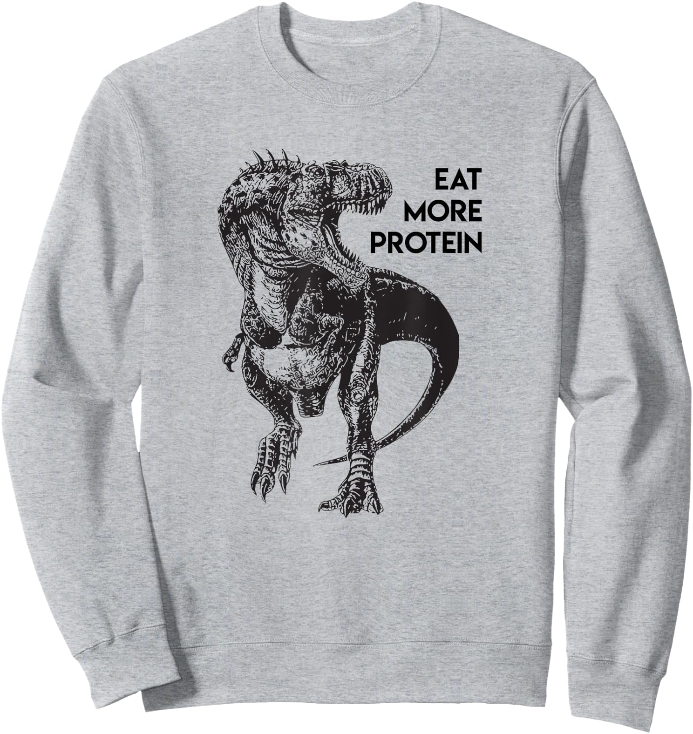 Funny Protein Meat Eater Dinosaur Carnivore T Rex Fitness Sweatshirt - Sweatshirt | Ash