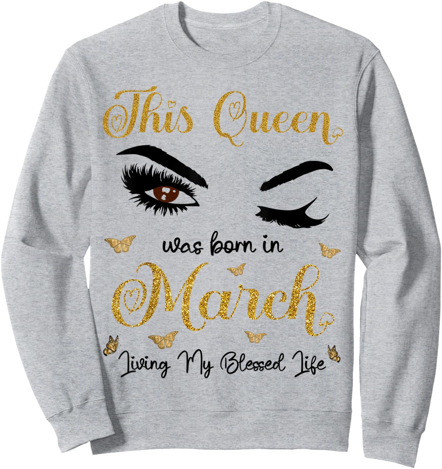 This Queen Was Born in March Living My Blessed Life Sweatshirt - Sweatshirt | Ash