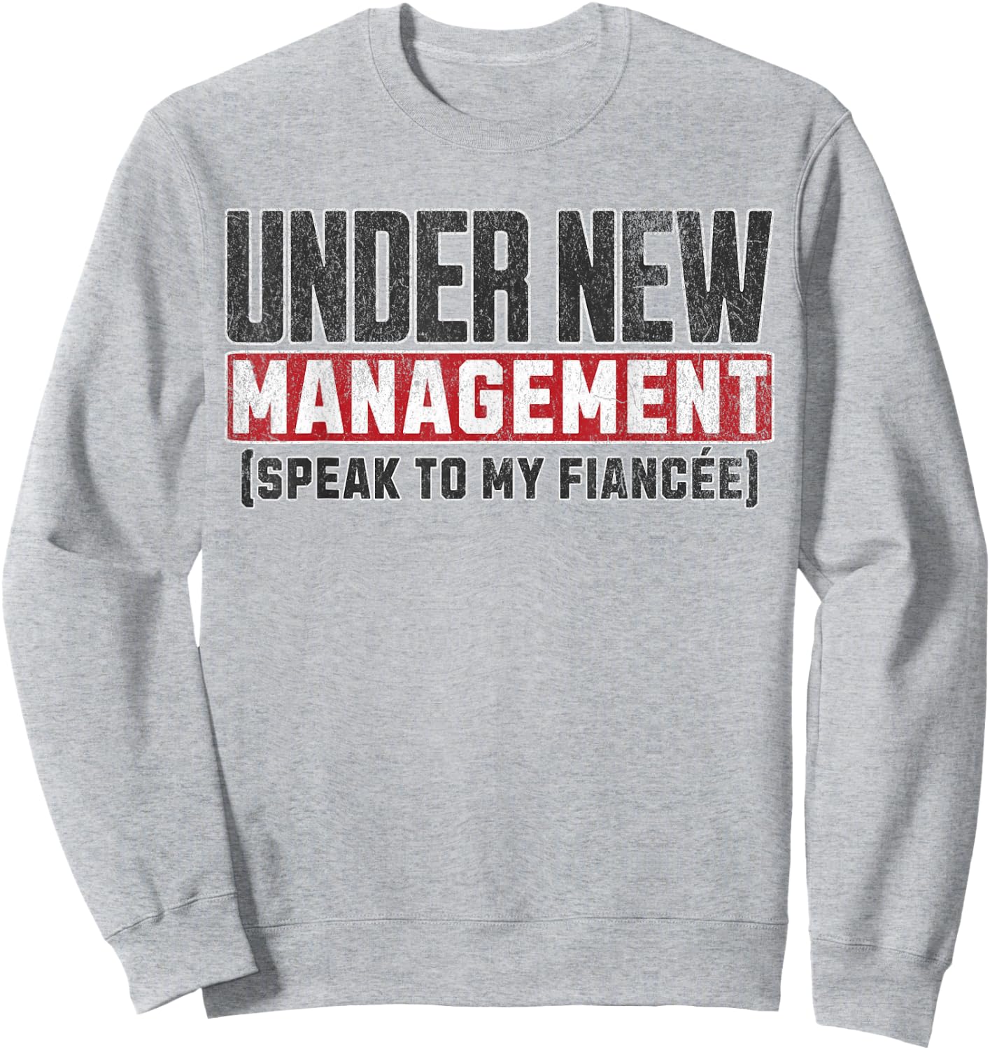 Funny Fiance Engagement Husband To Be Under New Management Sweatshirt - Sweatshirt | Ash