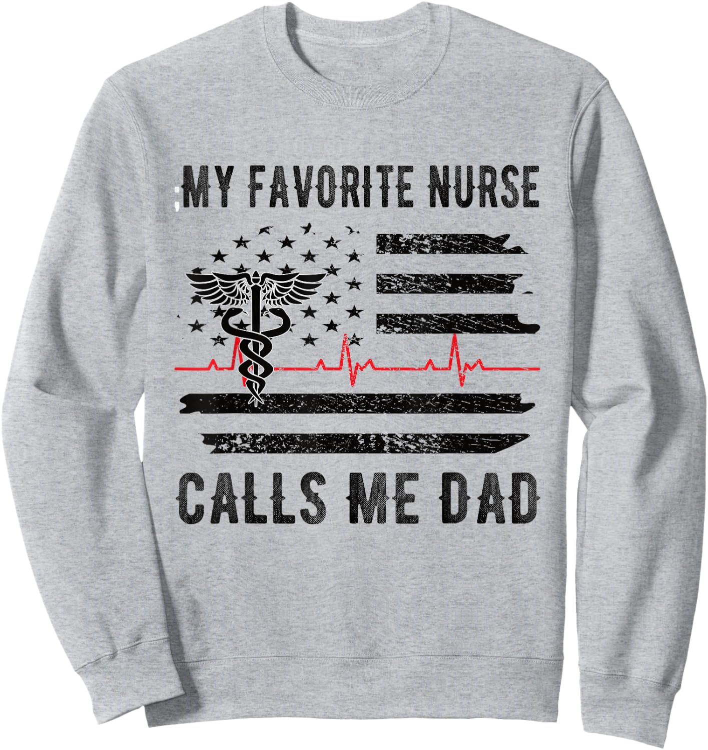 My Favorite Nurse Calls Me Dad Father Nursing Nurse Dad Sweatshirt - Sweatshirt | Ash