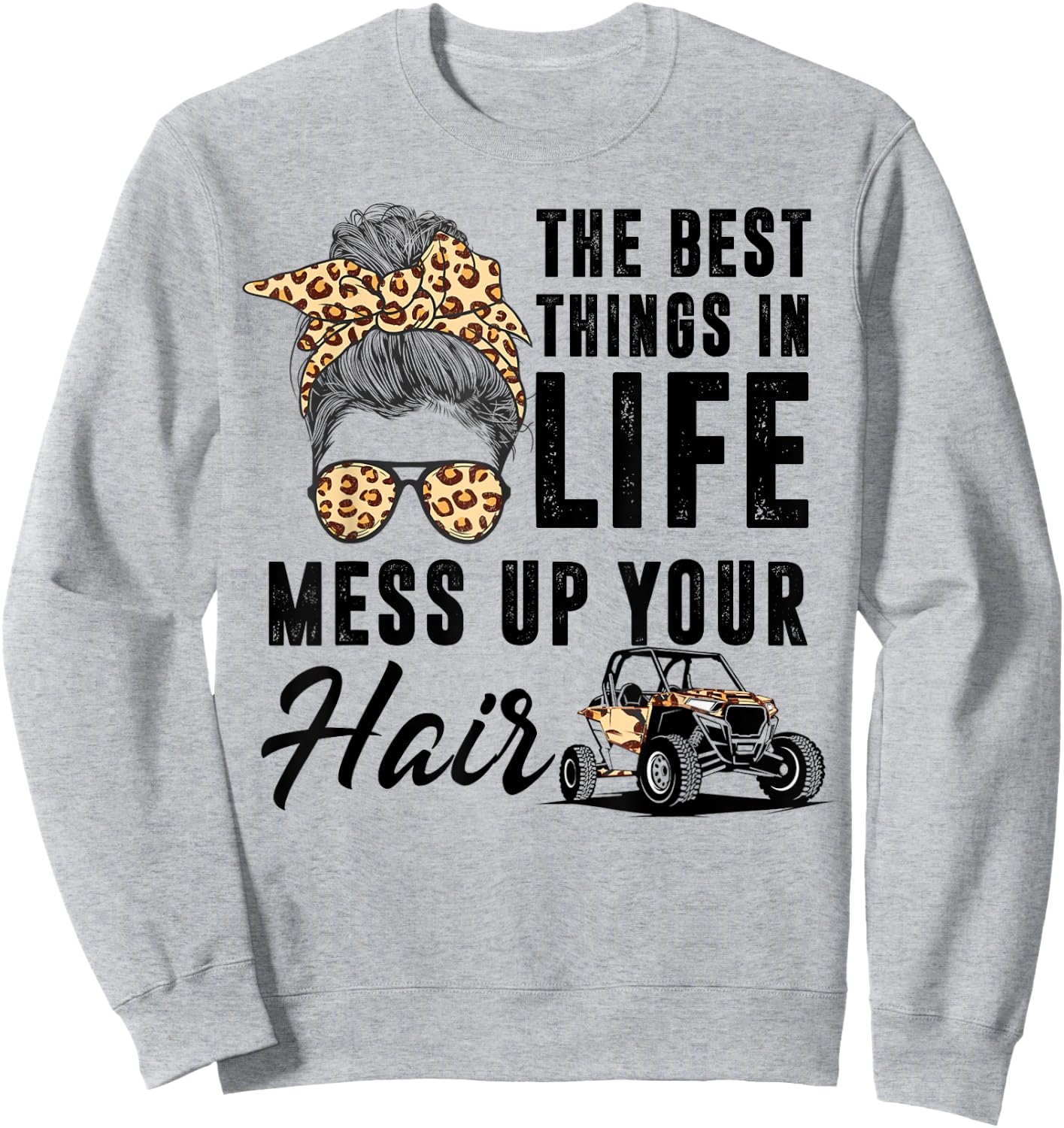 The Best Things In Life Mess Up Your Hair UTV SXS Sweatshirt - Sweatshirt | Ash