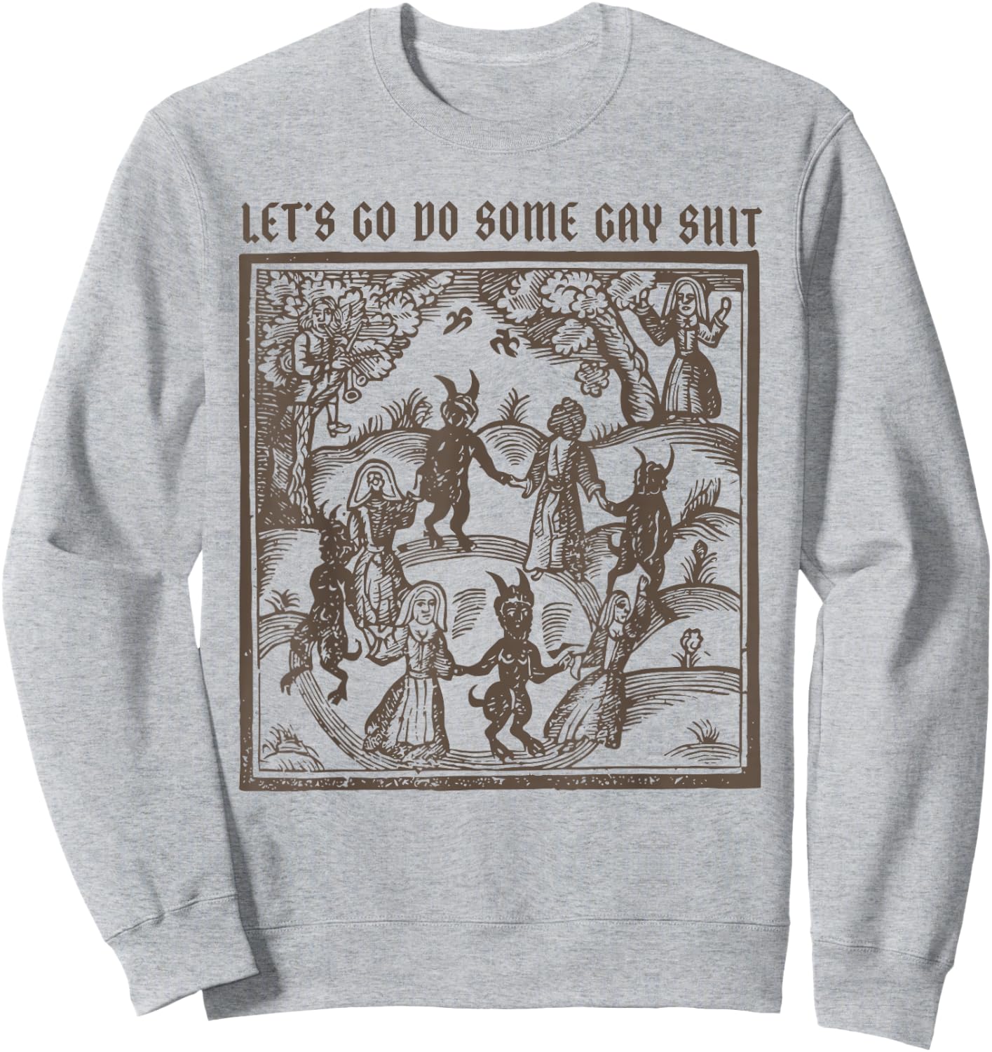 Vintage Funny Medieval Knight Let's Go Do Some Gay Shit Sweatshirt - Sweatshirt | Ash