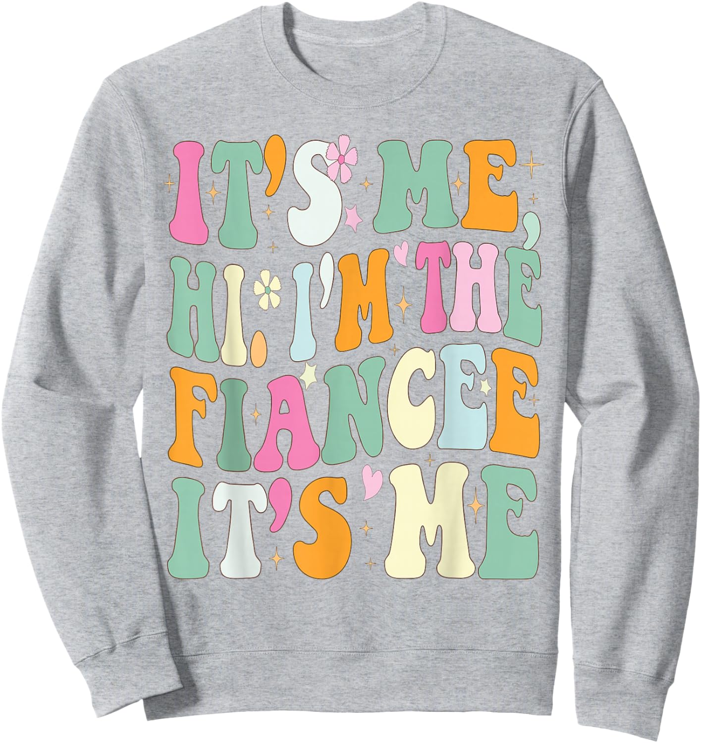 It's Me Hi I'm The Fiance Its Me Funny Fiancee Engagement Sweatshirt - Sweatshirt | Ash