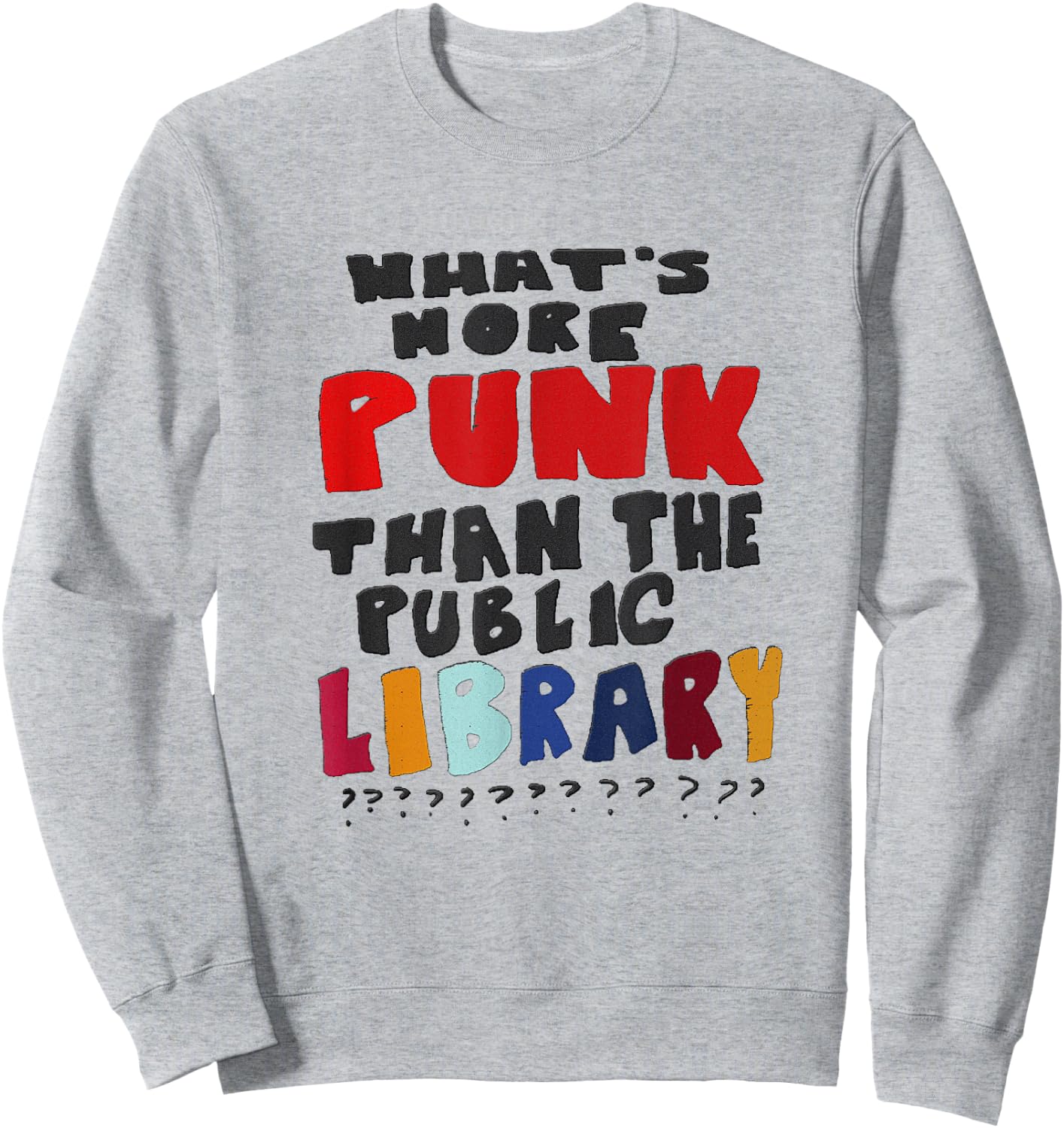 What's More Punk Than The Public Library Sweatshirt - Sweatshirt | Ash