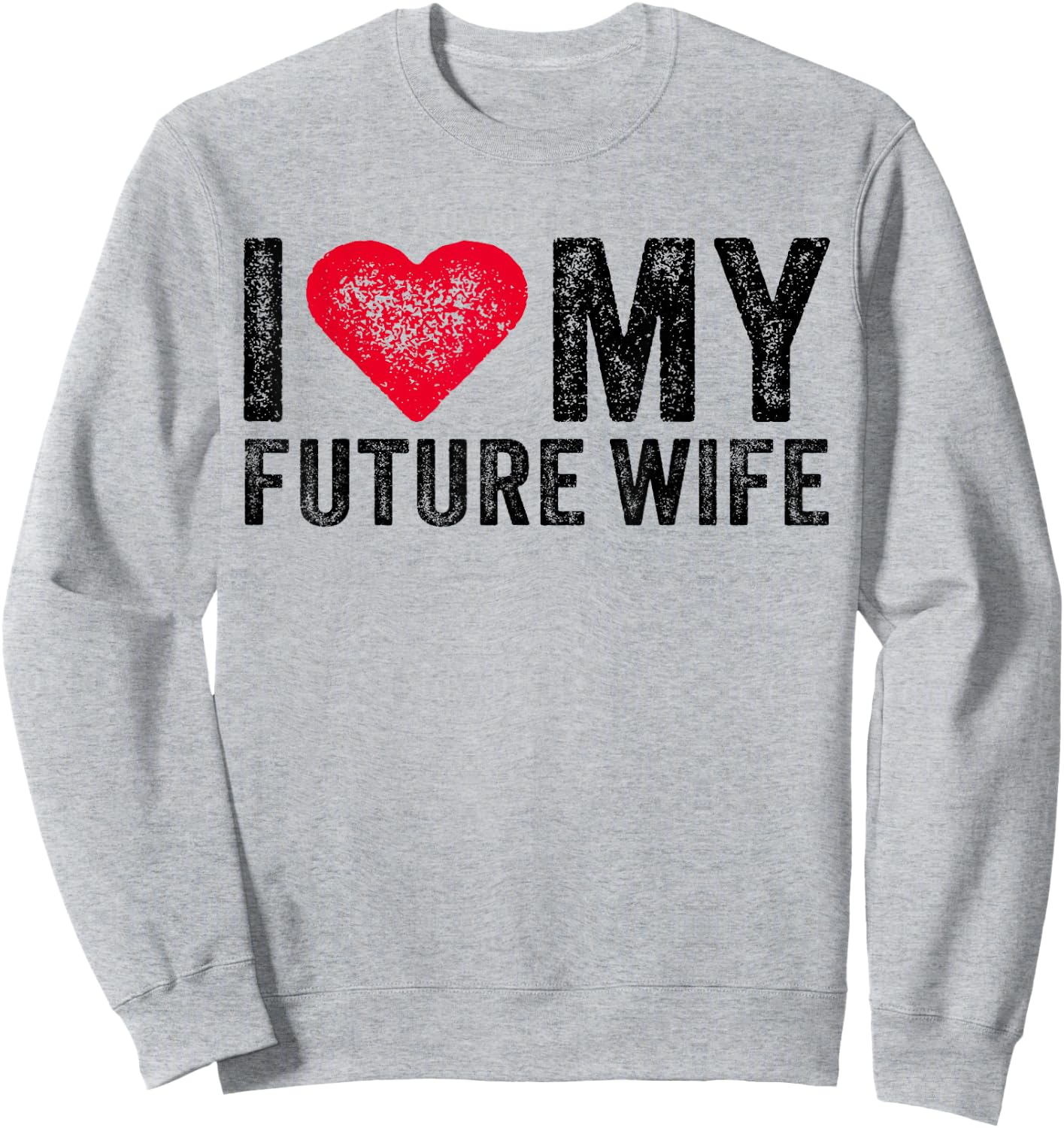 I Love My Future Wife Marriage Fiance Groom Wedding Vintage Sweatshirt - Sweatshirt | Ash