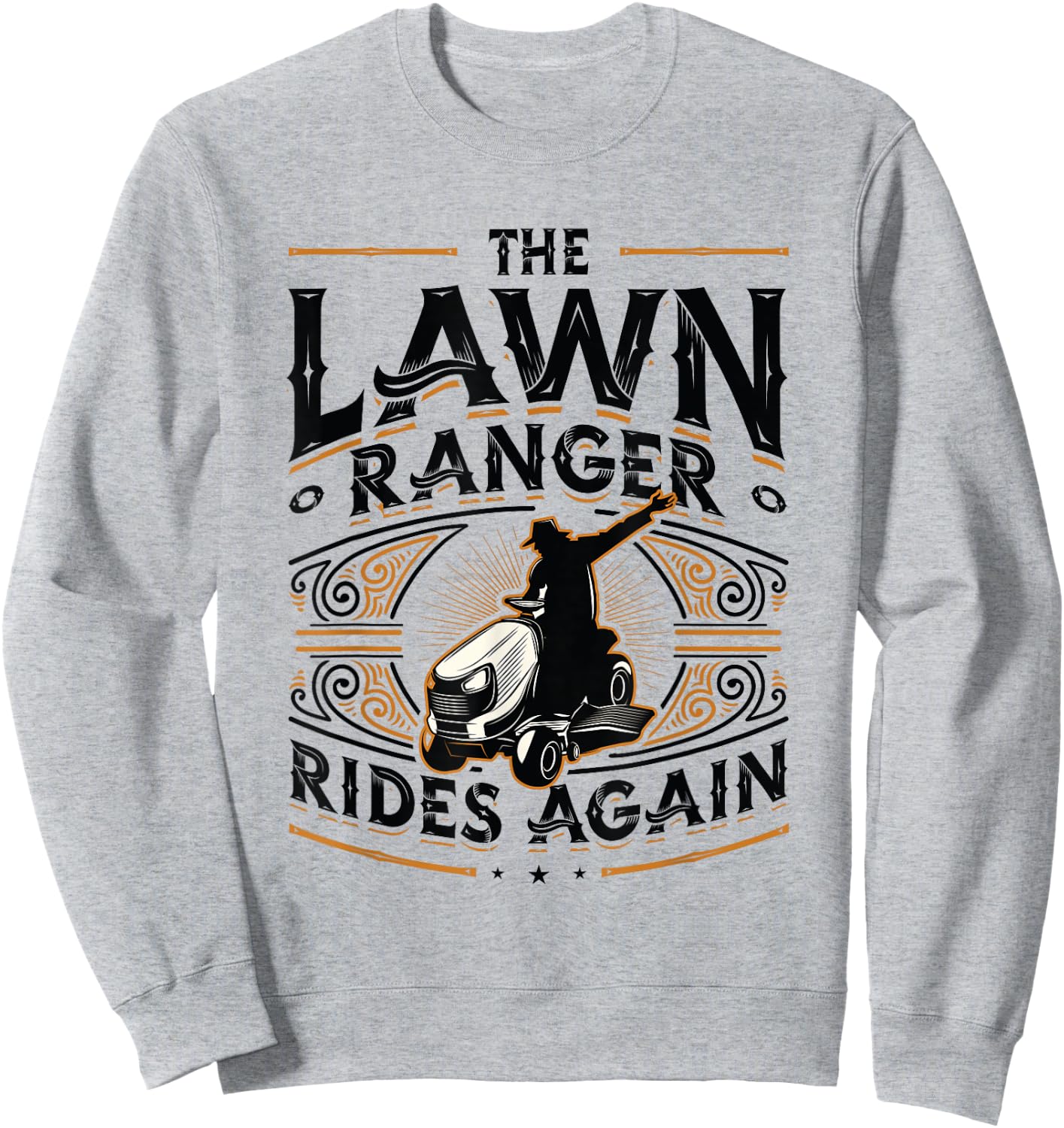 The Lawn Ranger Rides Again Lawn Care Lawn Mower Sweatshirt - Sweatshirt | Ash