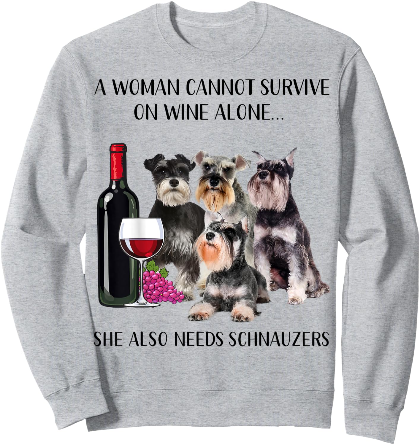 A Woman Cannot Survive On Wine Alone Schnauzer Lovers Sweatshirt - Sweatshirt | Ash